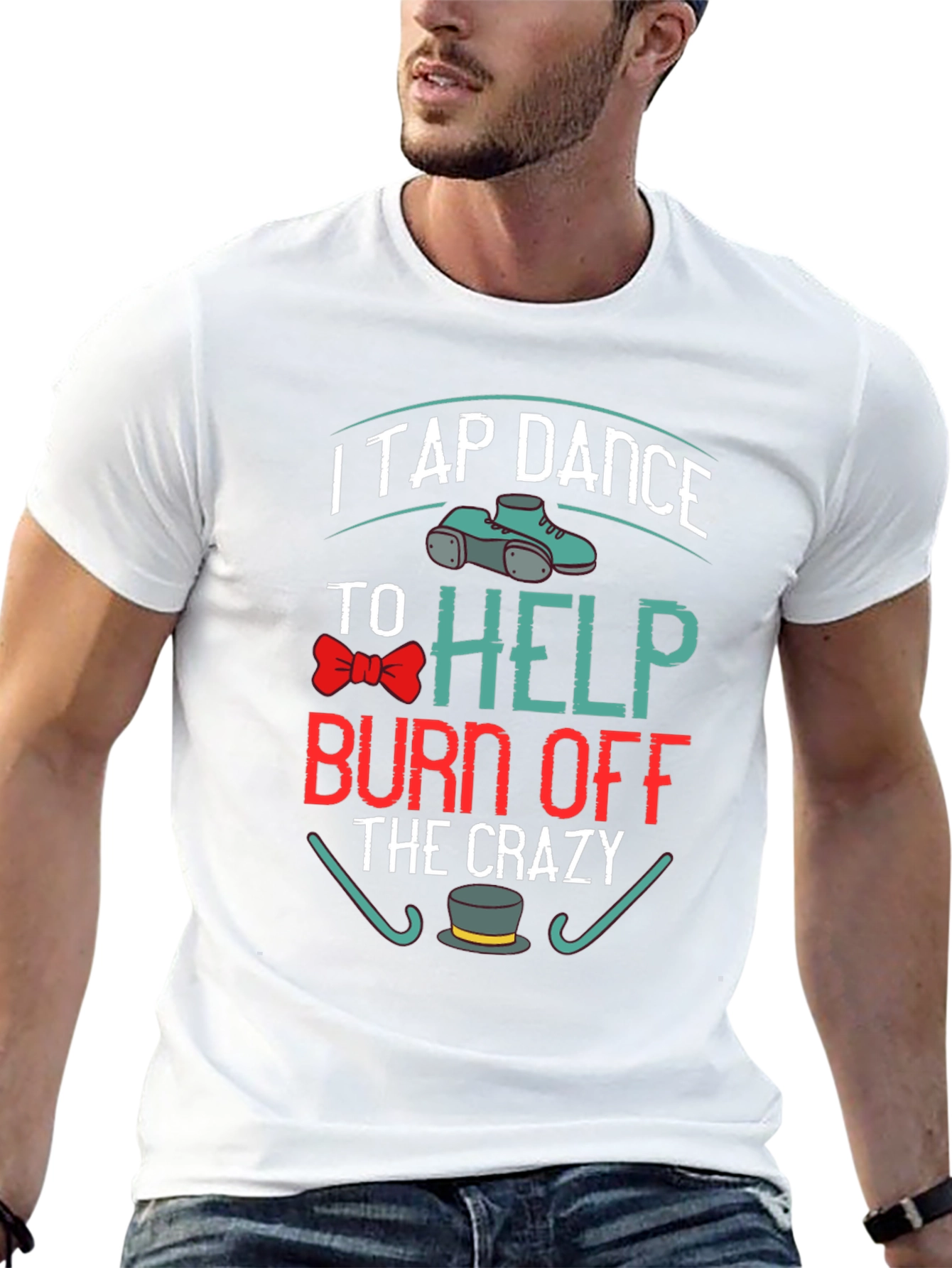 I Tap Dance to Burn Off the Crazy T-Shirt
