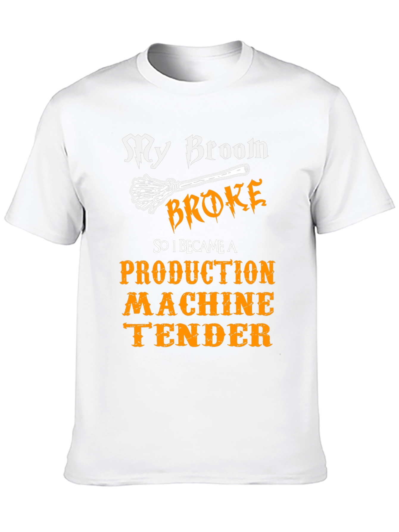 Broom Broke Production Machine Tender T-Shirt