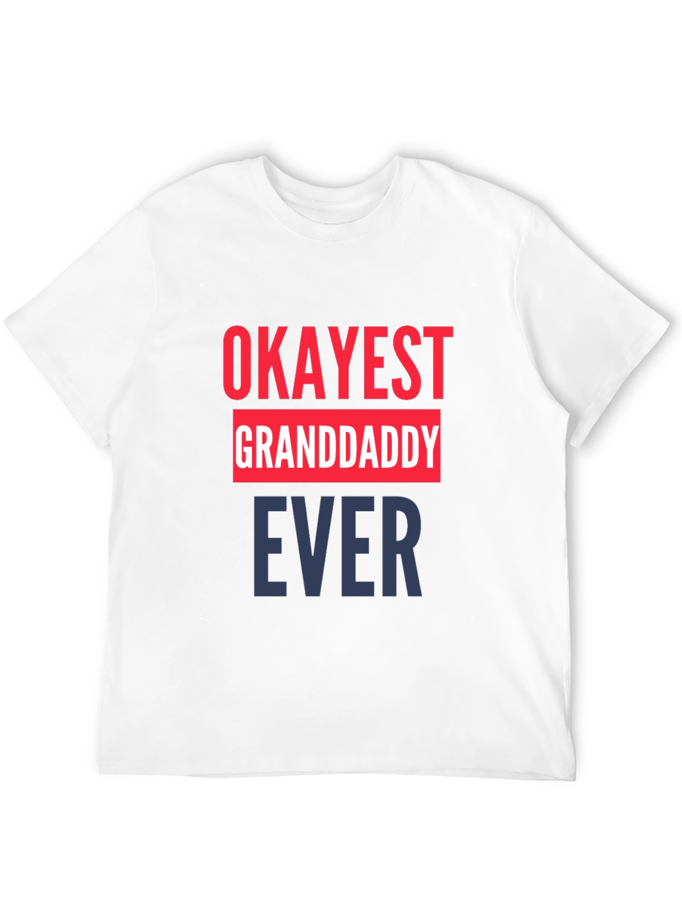 Okayest Grandaddy Ever Novelty T-Shirt