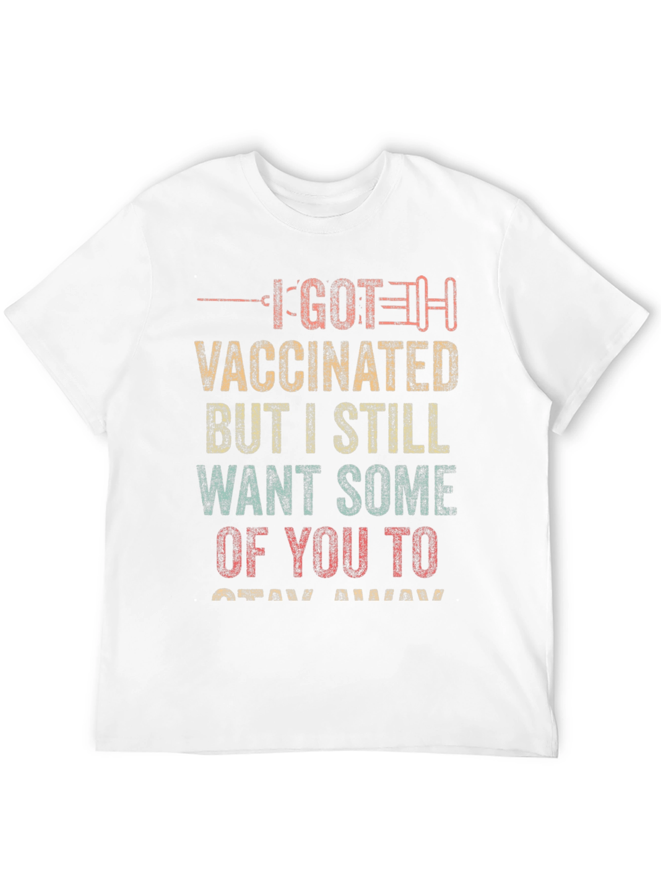 I Got Vaccinated T-Shirt - Stay Away