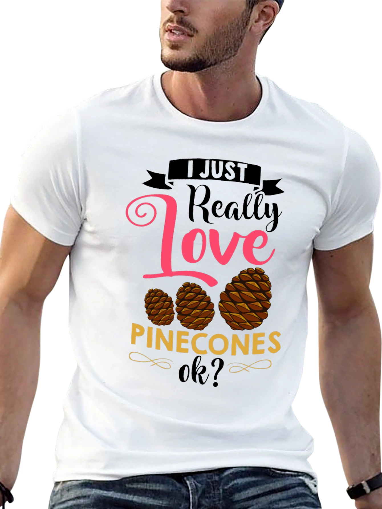 I Just Really Love Pinecones T-Shirt