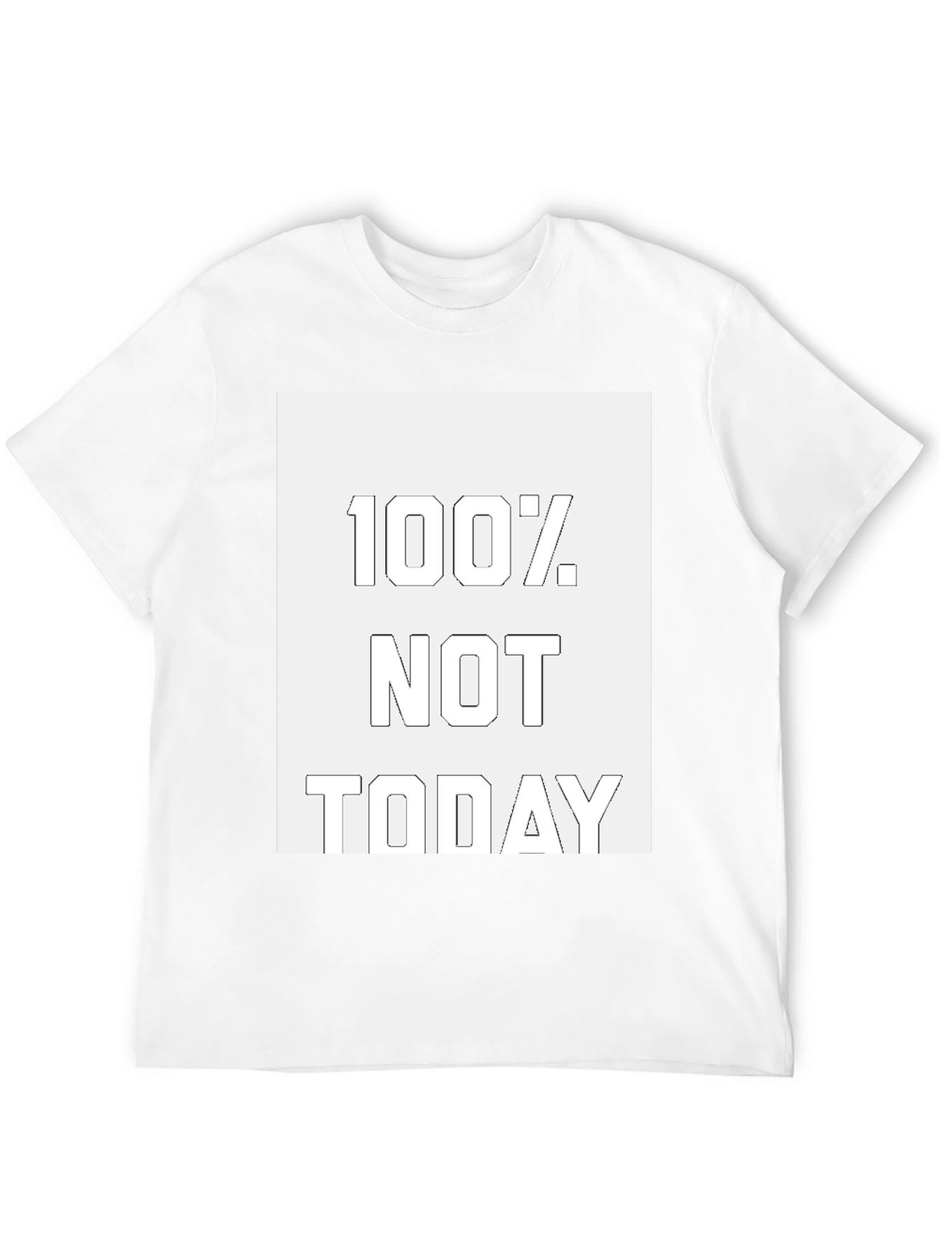 100% Not Today Graphic Tee - Casual Comfort
