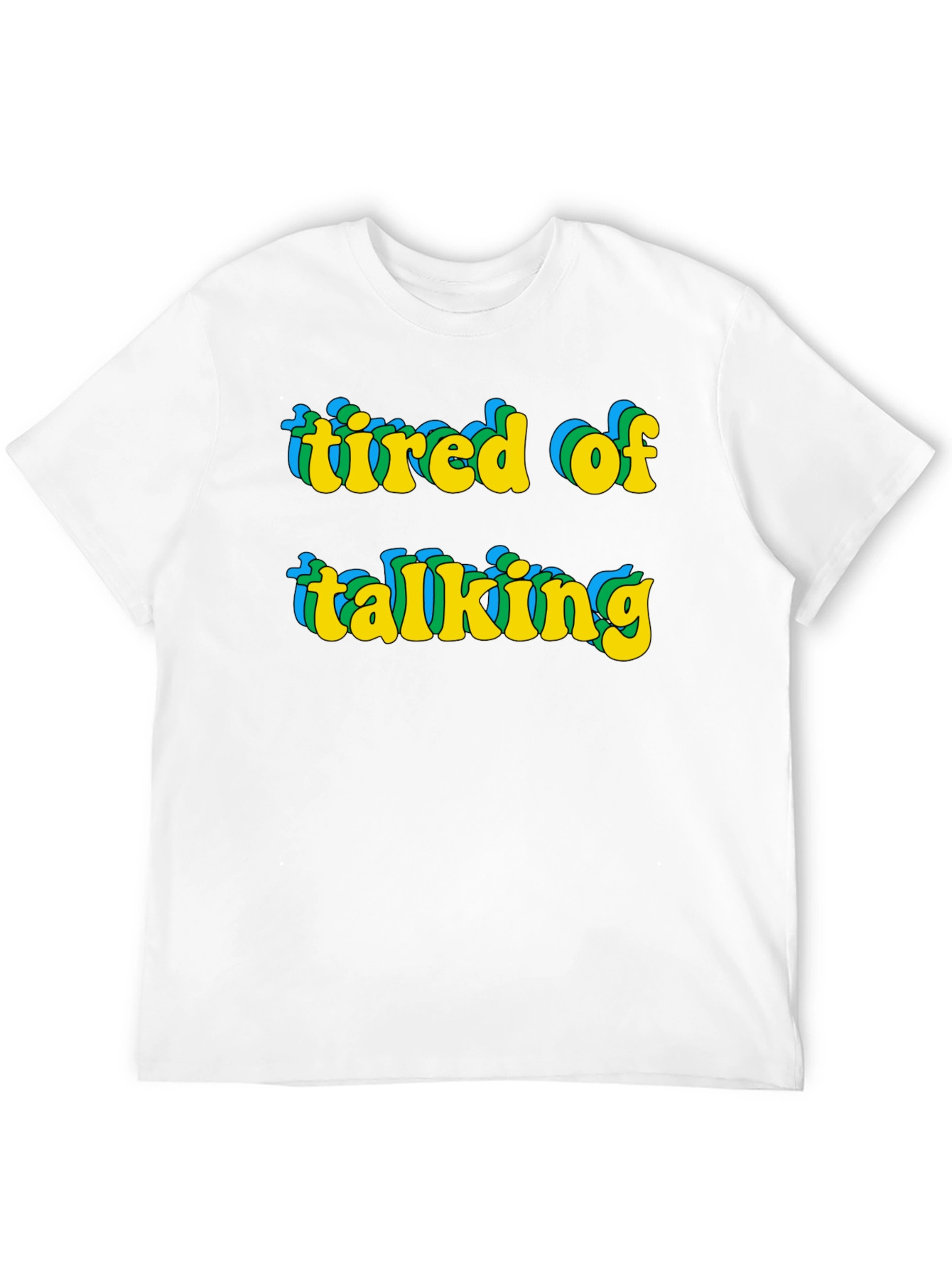 Tired of Talking Graphic Tee