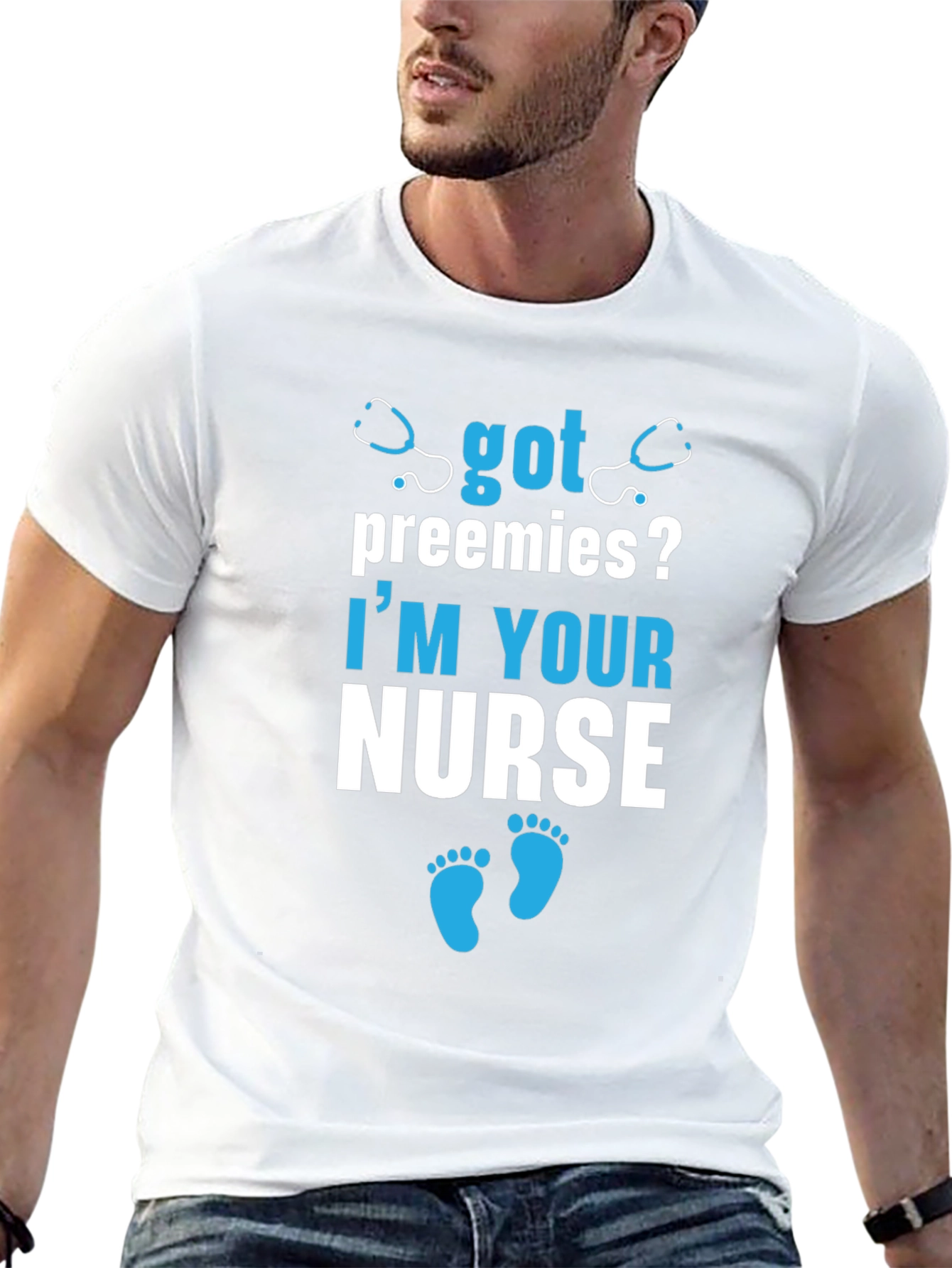Got Preemies? Im Your Nurse T-Shirt