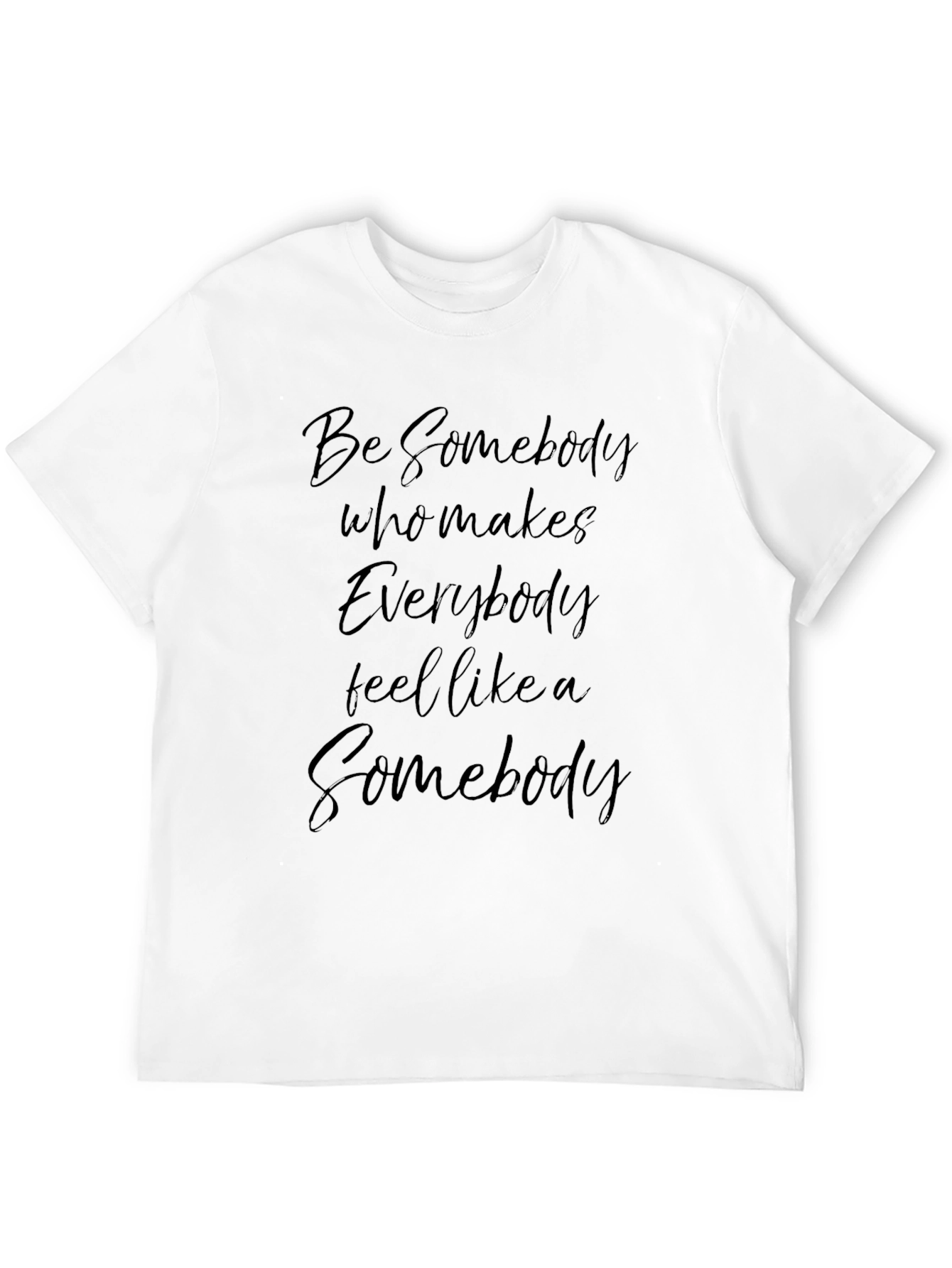 Inspirational Black T-Shirt: Be Somebody Slogan