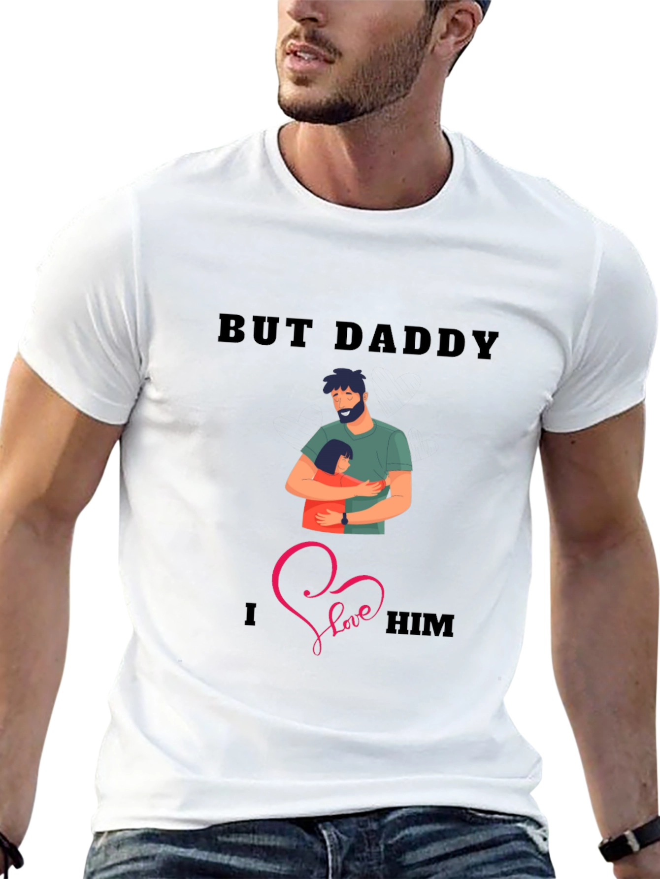But Daddy I Love Him T-Shirt