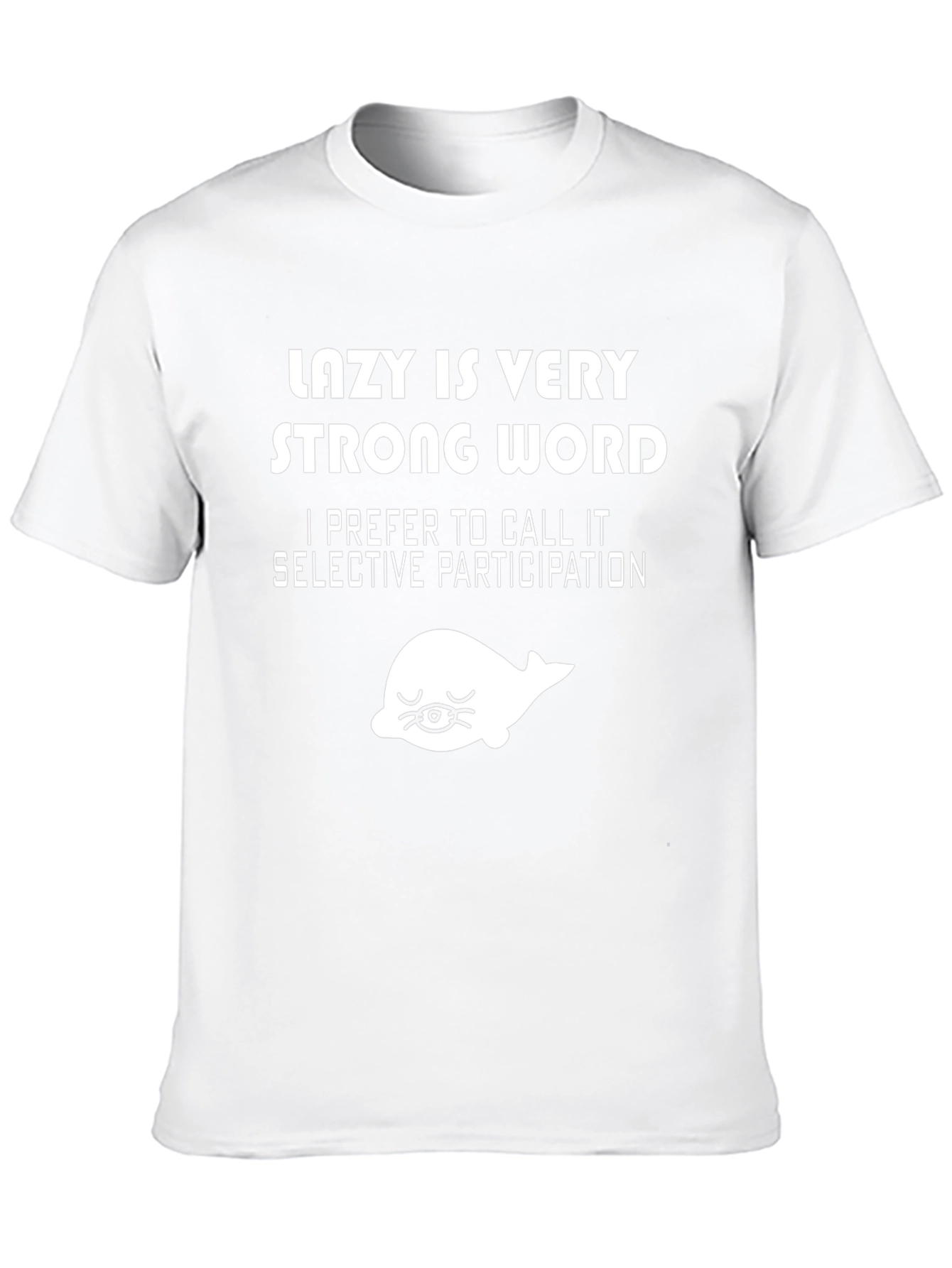 Lazy Is Very Strong Word T-Shirt