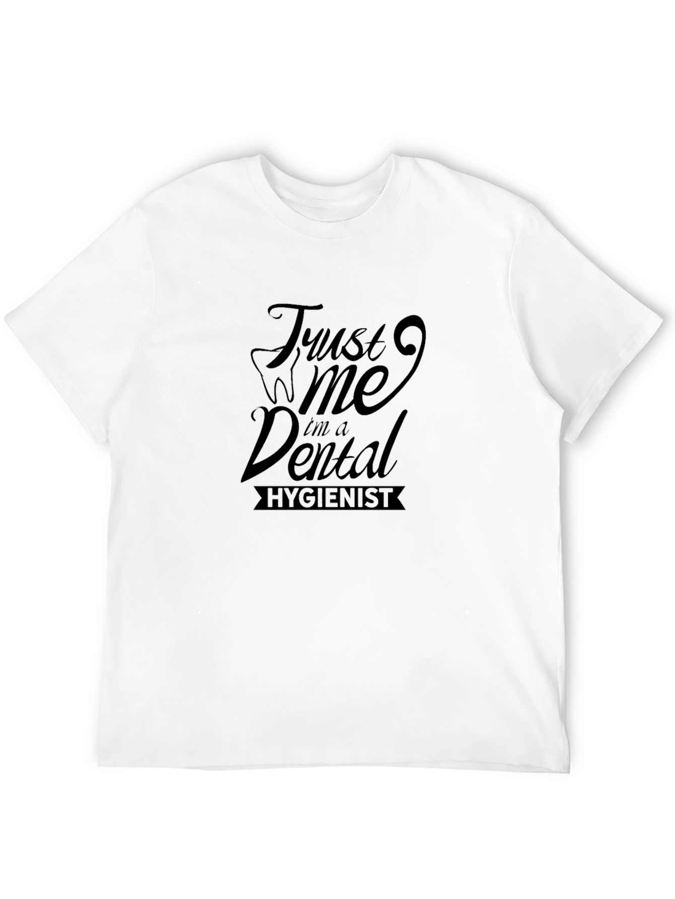 Trust Me Im A Dental Hygienist Black T-Shirt