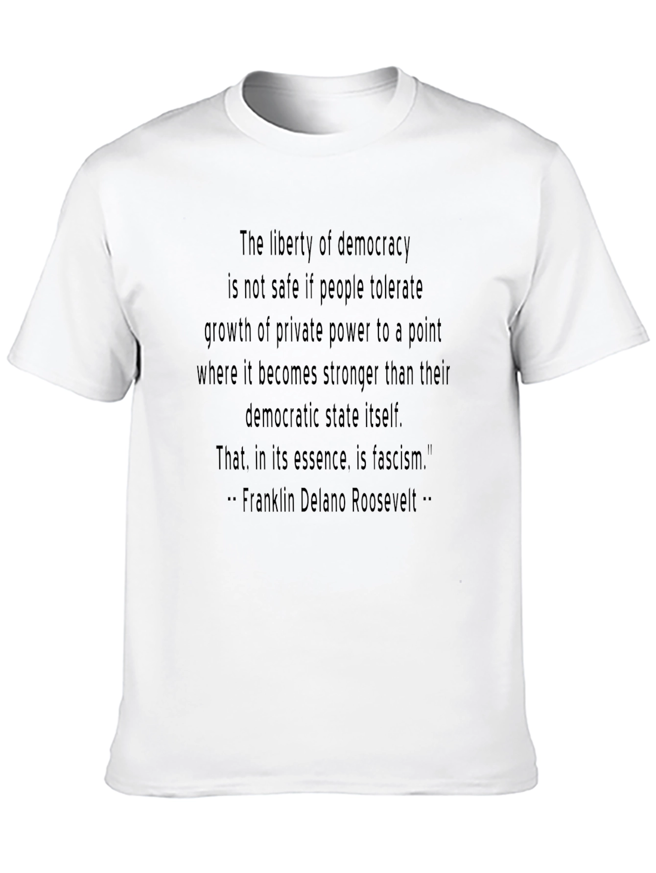 Democracy Quote T-Shirt - Franklin D. Roosevelt