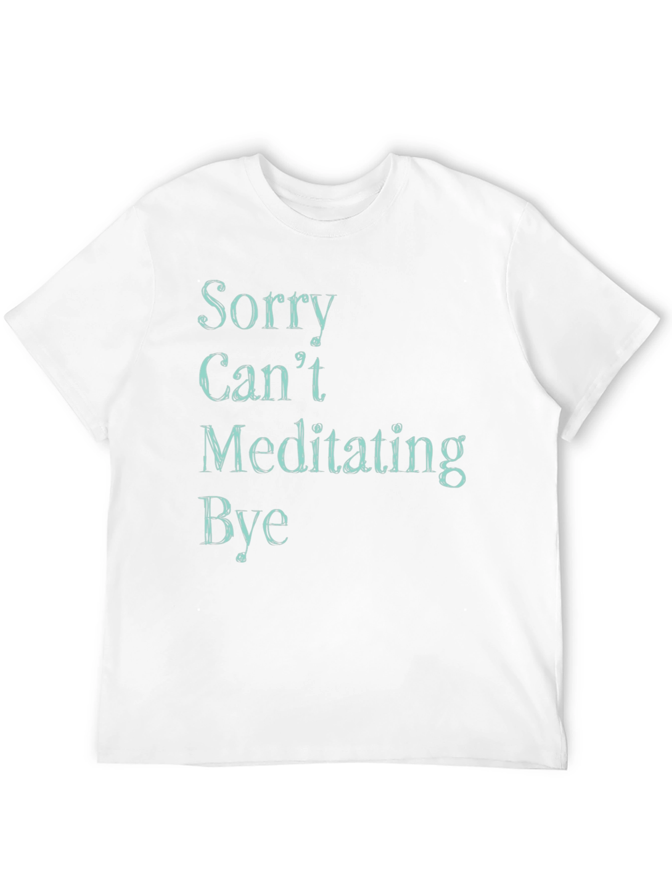 Sorry Cant Meditating Bye Black T-Shirt