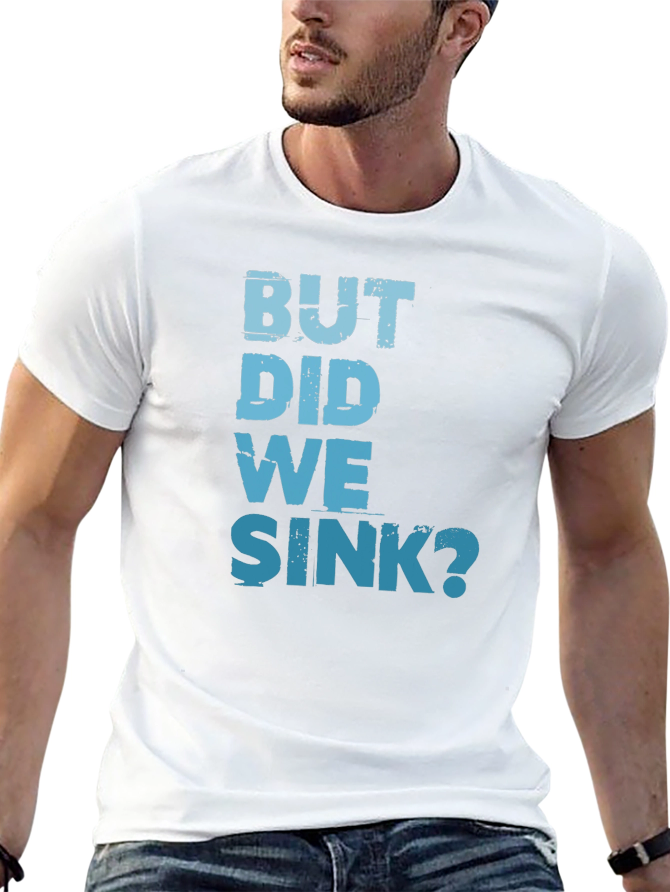But Did We Sink? Graphic Tee