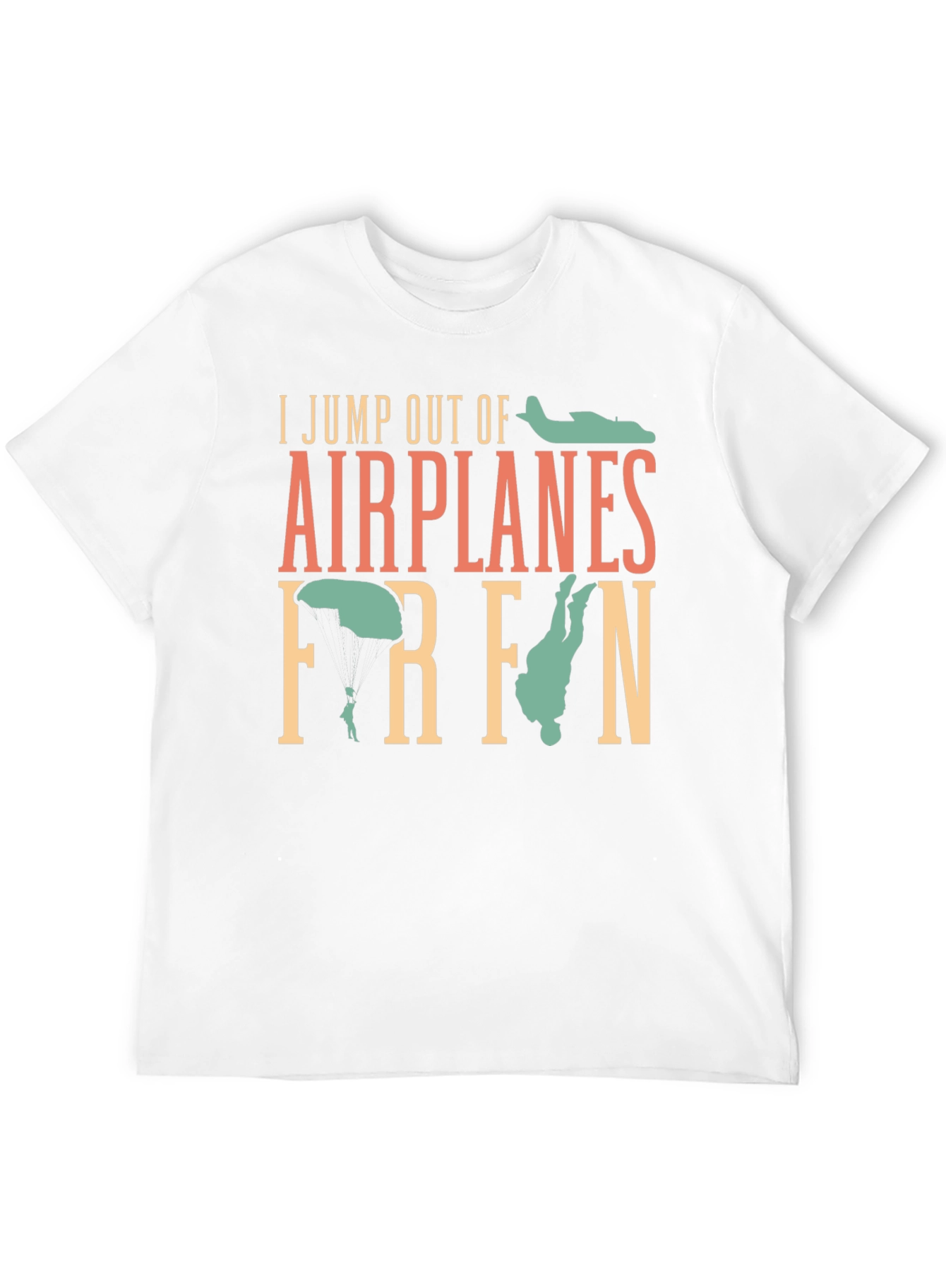 I Jump Out Of Airplanes T-Shirt