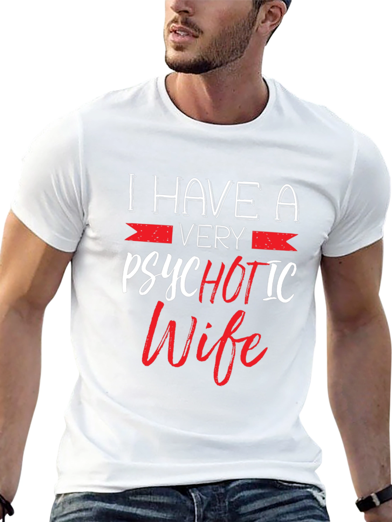 Psychotic Wife Graphic T-Shirt - Funny Husband Tee