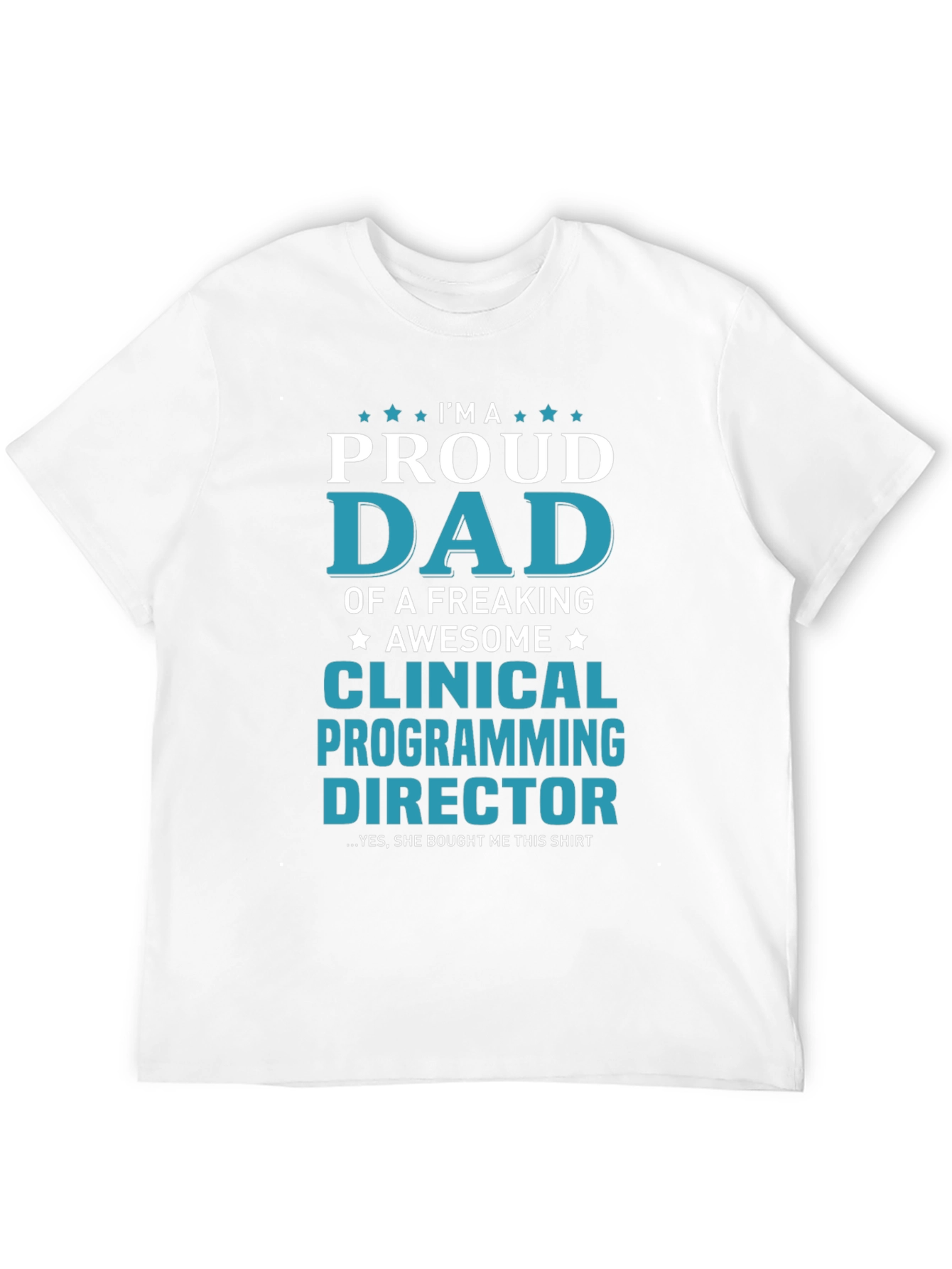 Proud Dad Clinical Programming Director T-Shirt
