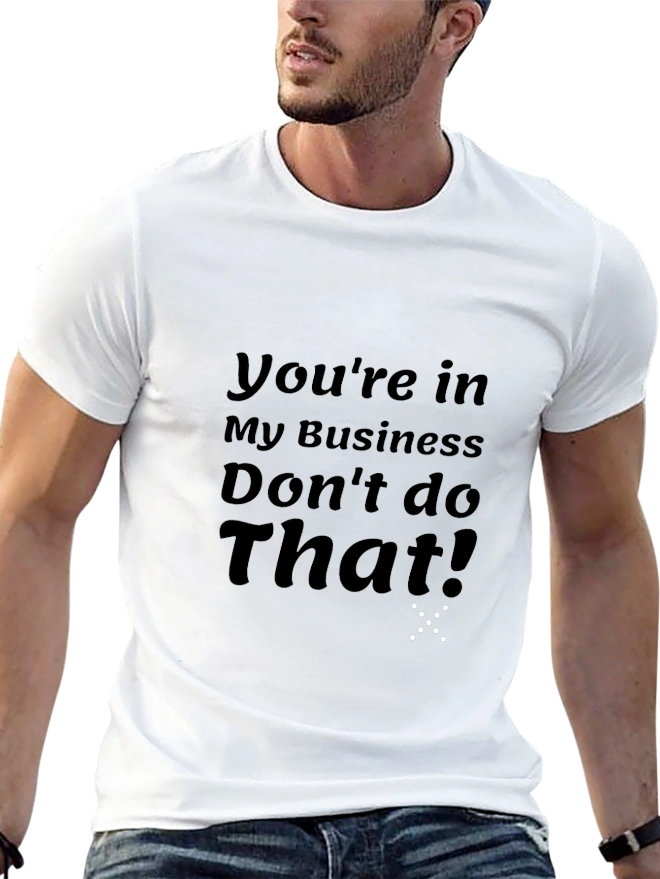 Youre in My Business T-Shirt