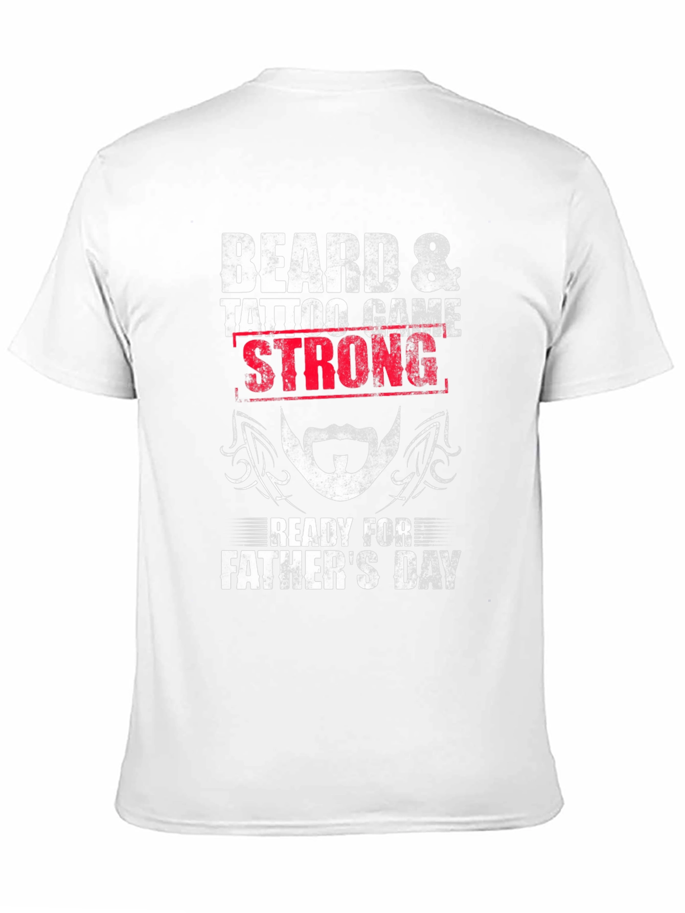Beard & Tattoo Game Strong Fathers Day T-Shirt