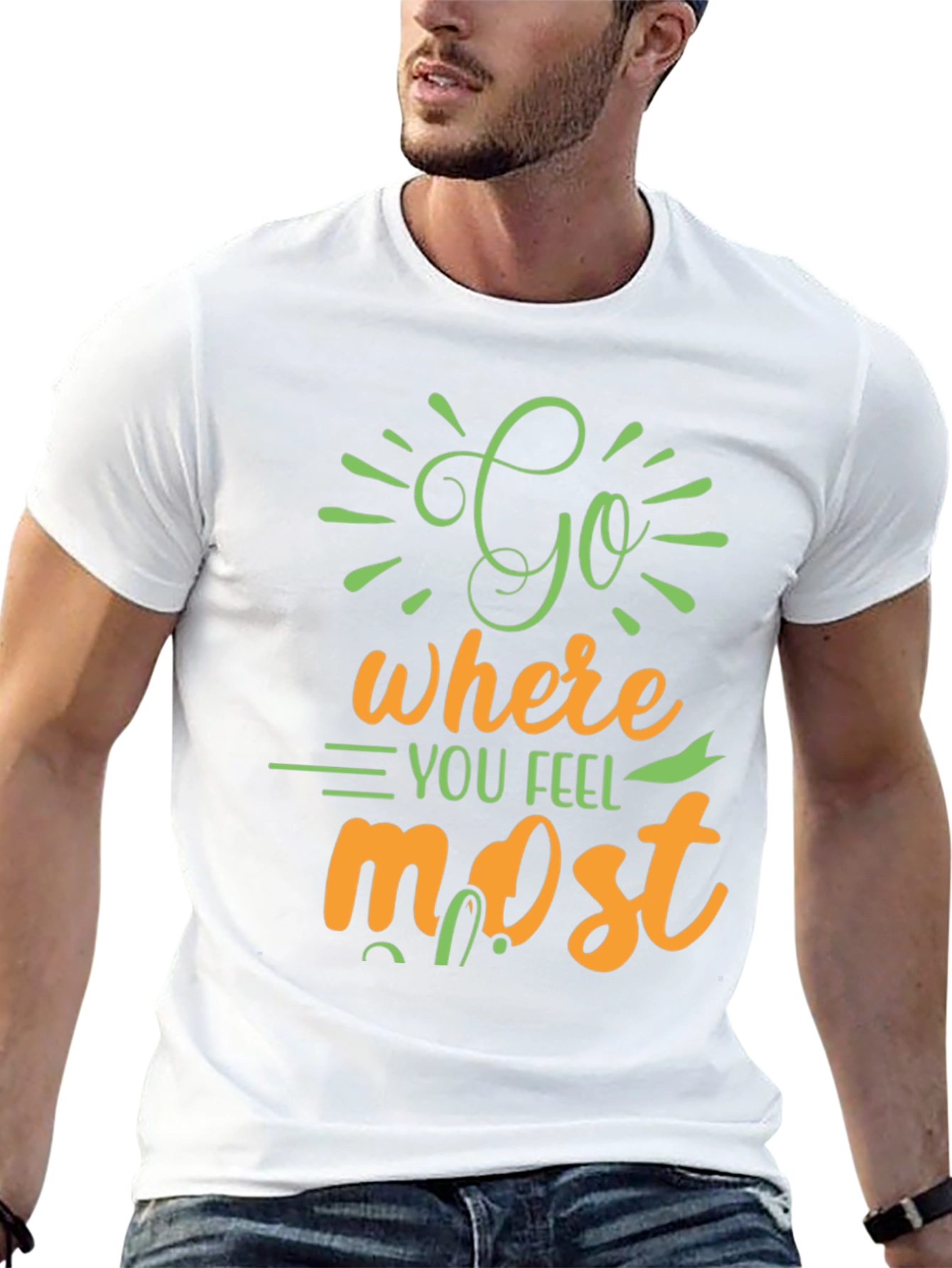 Inspirational Graphic Tee - Go Where You Feel Most