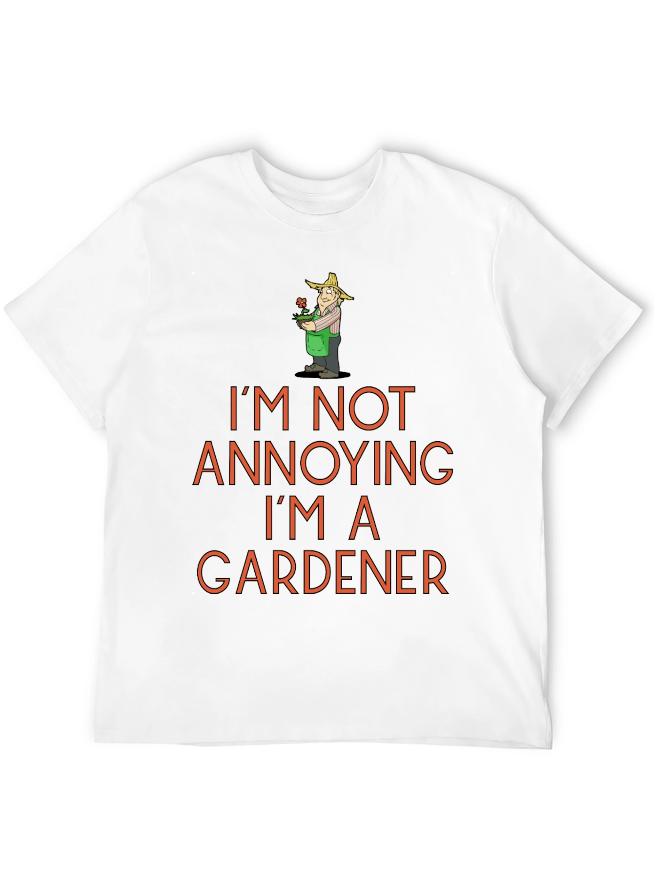 Gardener T-Shirt - Annoying? Never!