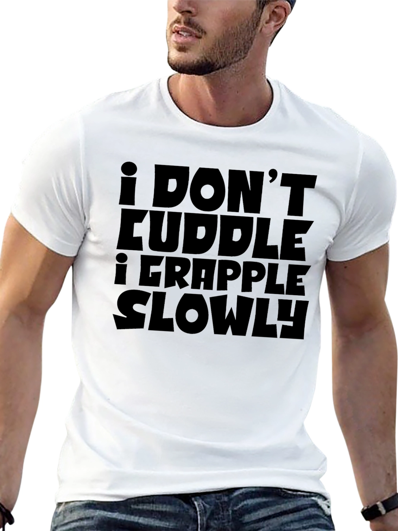 I Dont Cuddle I Grapple Slowly T-Shirt