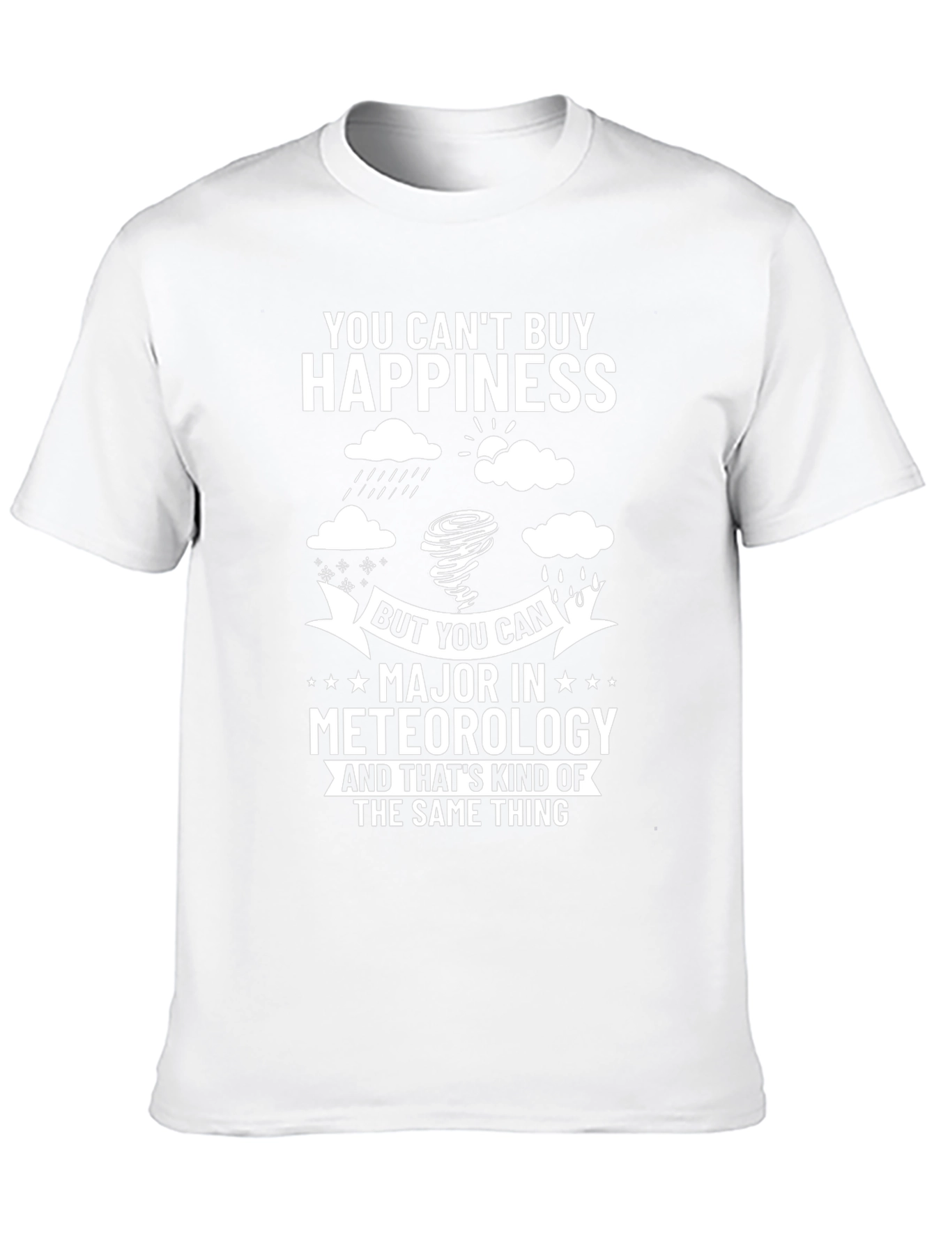 Meteorology Major T-Shirt: Cant Buy Happiness