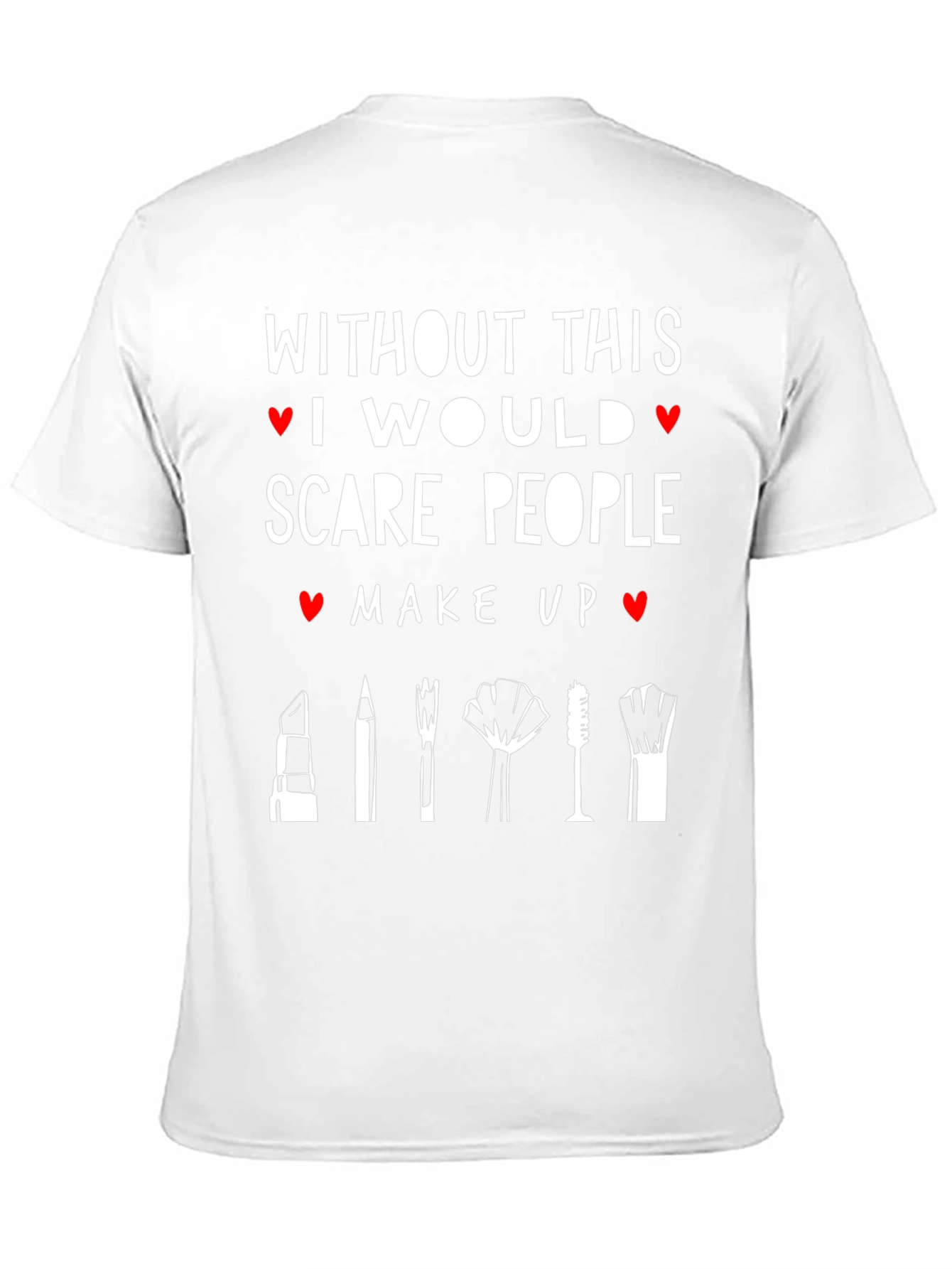 Make Up Artist T-Shirt Scare People Beauty Gift Idea