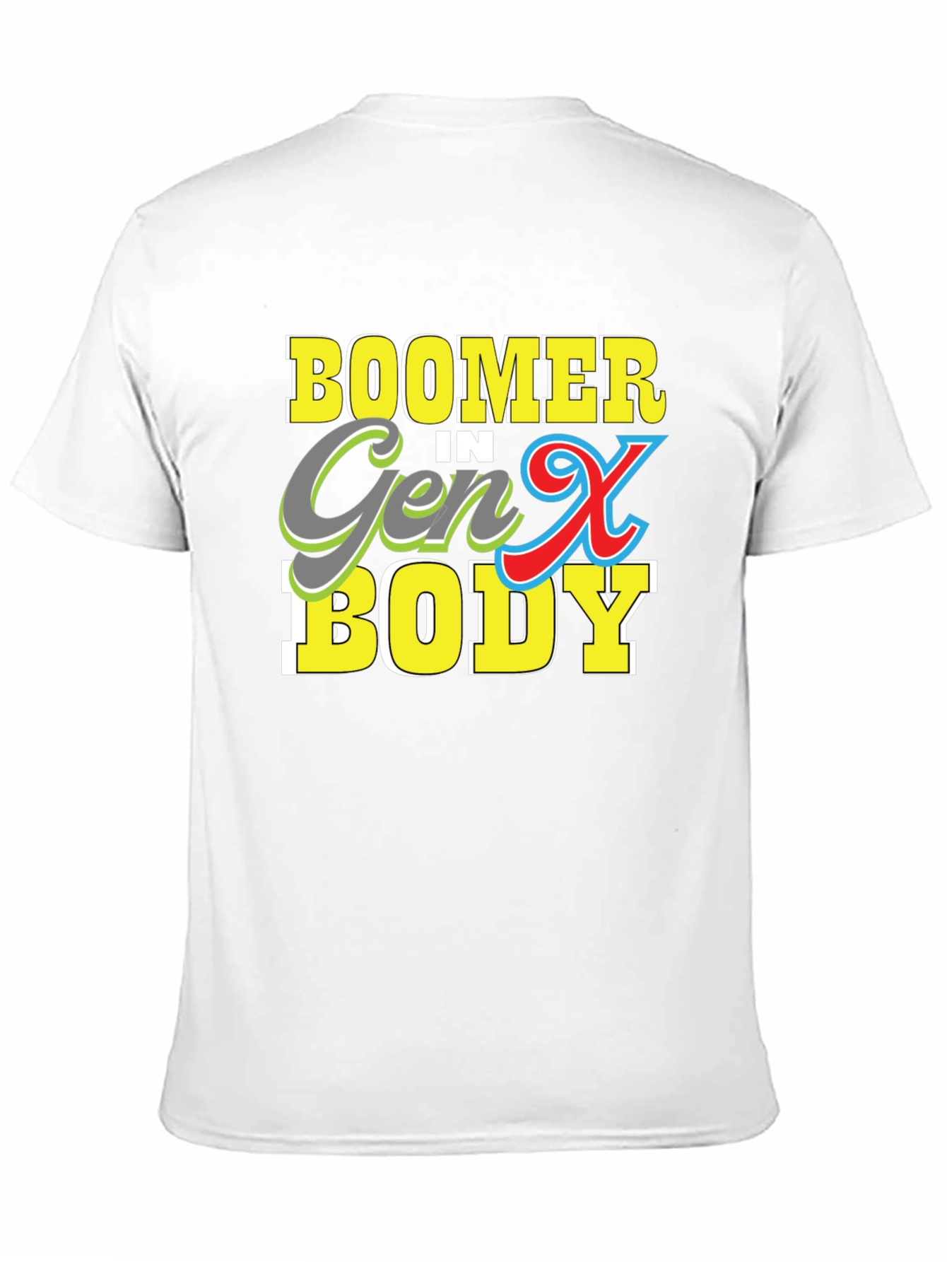 Boomer in Gen X Body T-Shirt