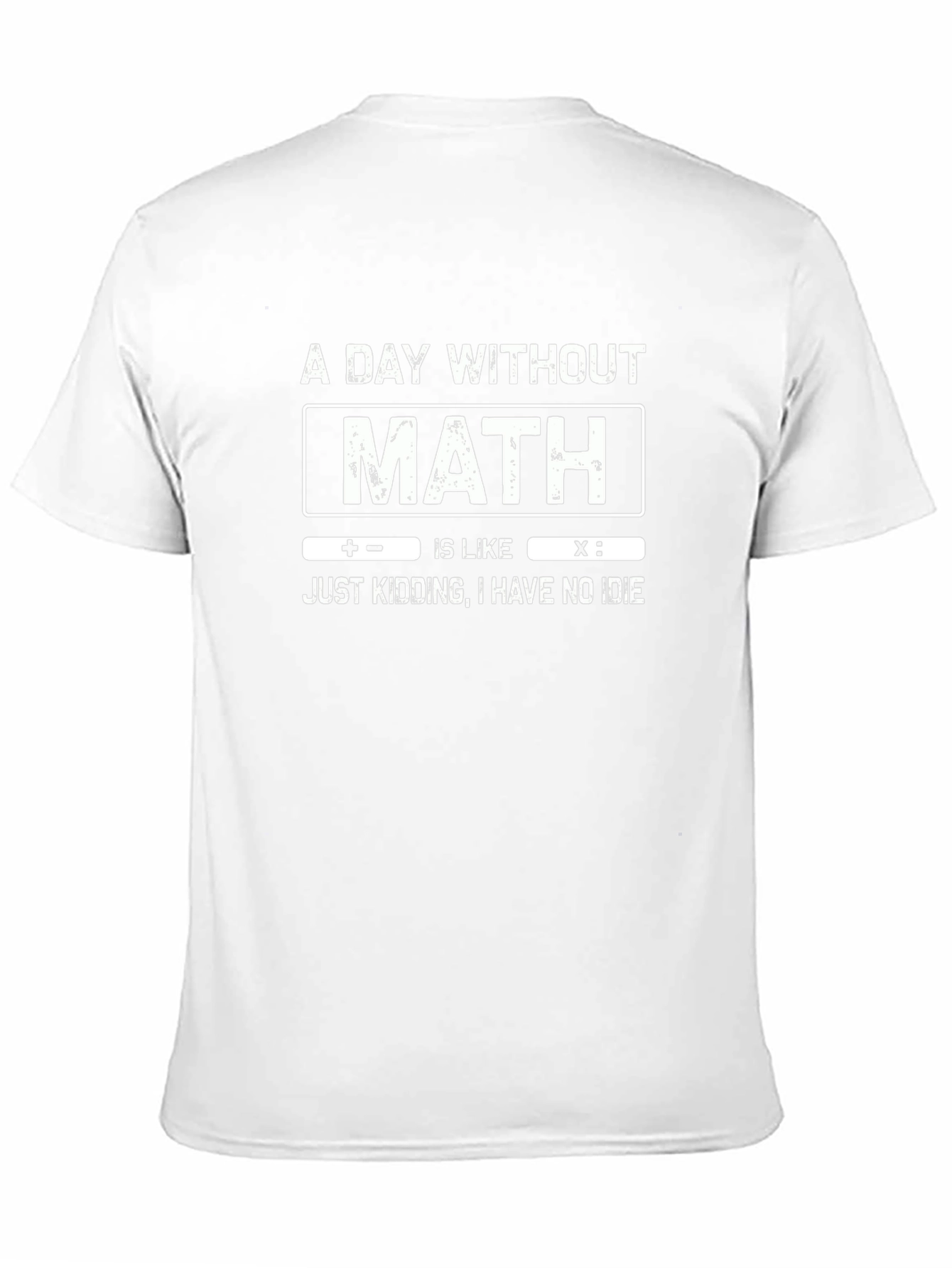 Math Humor T-Shirt: A Day Without Math