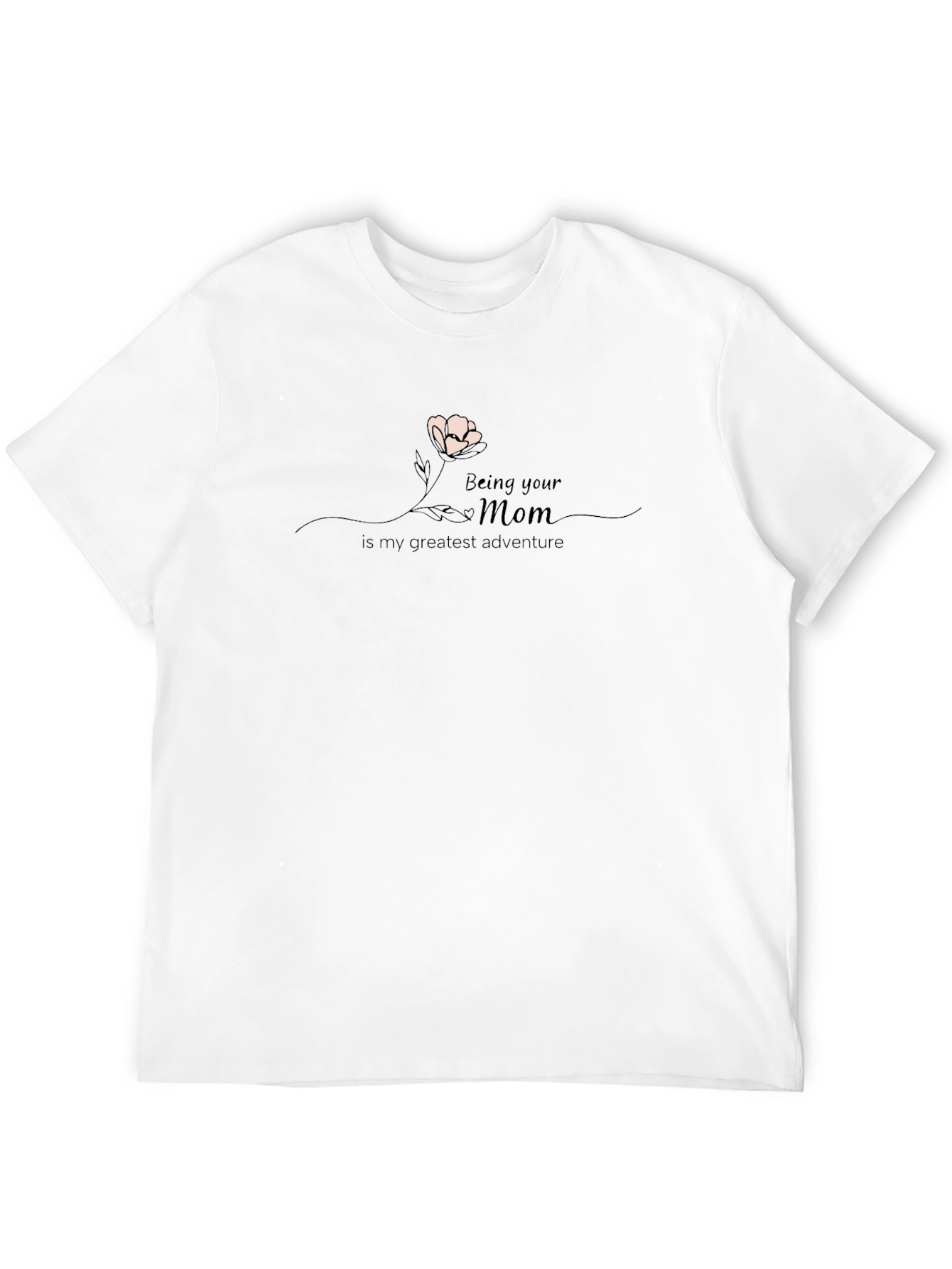 Being Your Mom T-Shirt