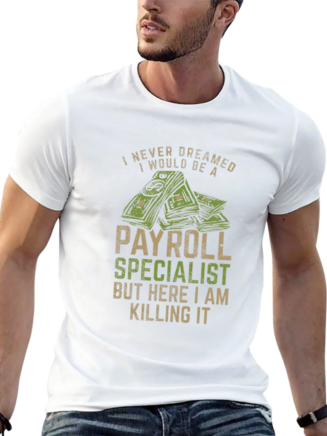 Payroll Specialist T-Shirt - I Never Dreamed...