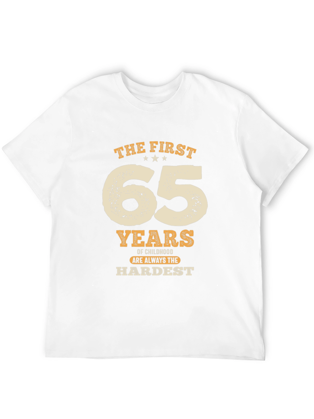 Funny 65th Birthday T-Shirt: Hardest Years