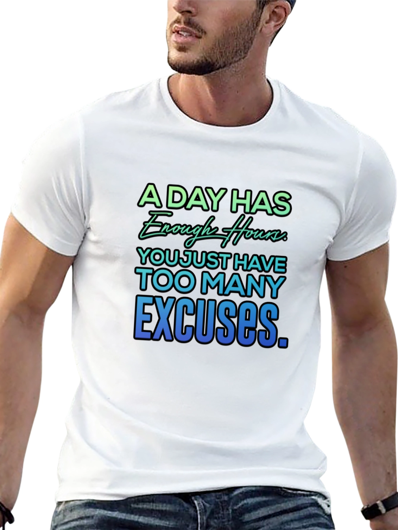 Motivational Quote T-Shirt - A Day Has Enough Hours