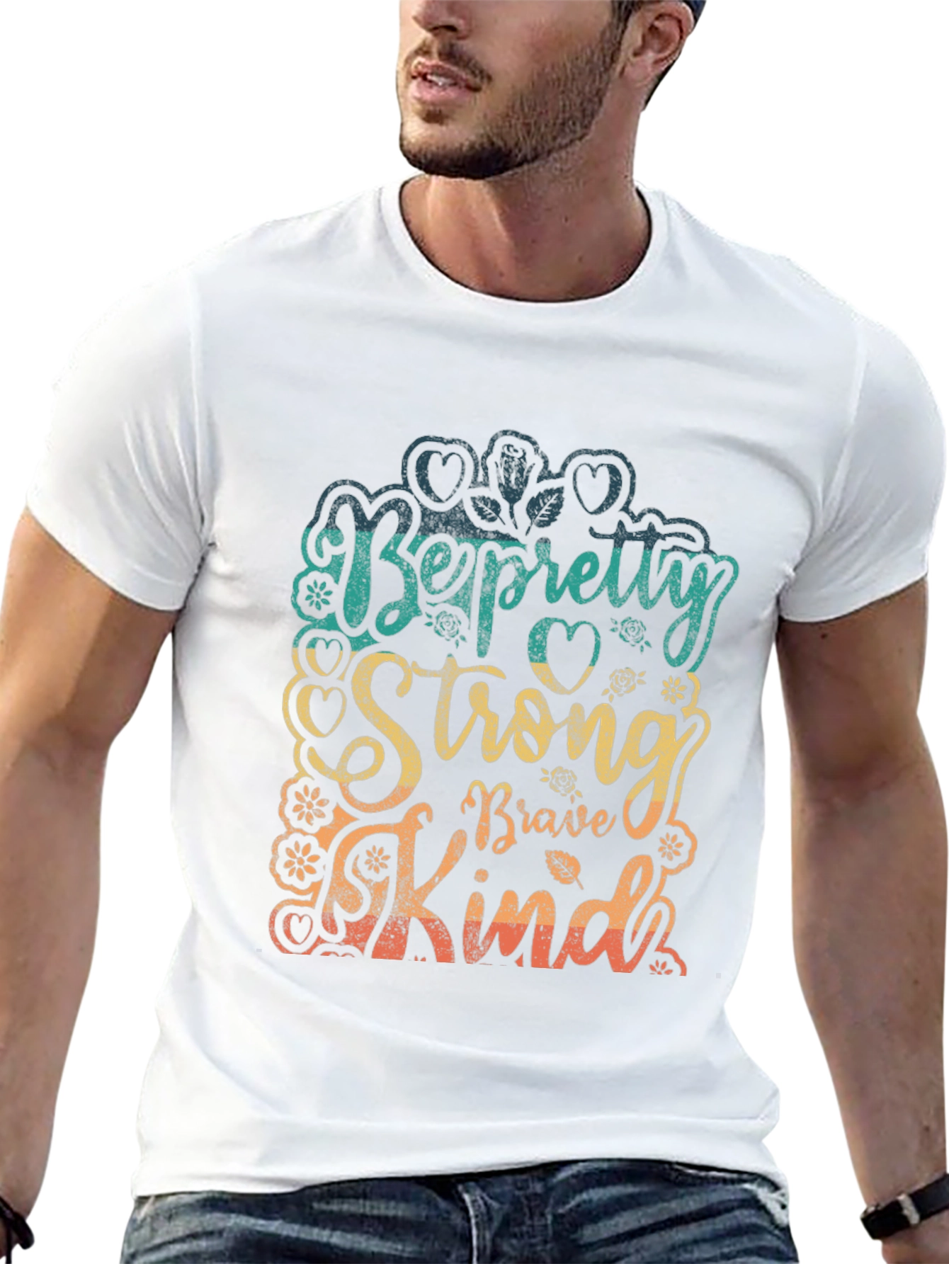 Be Pretty Strong Brave Kind T-Shirt