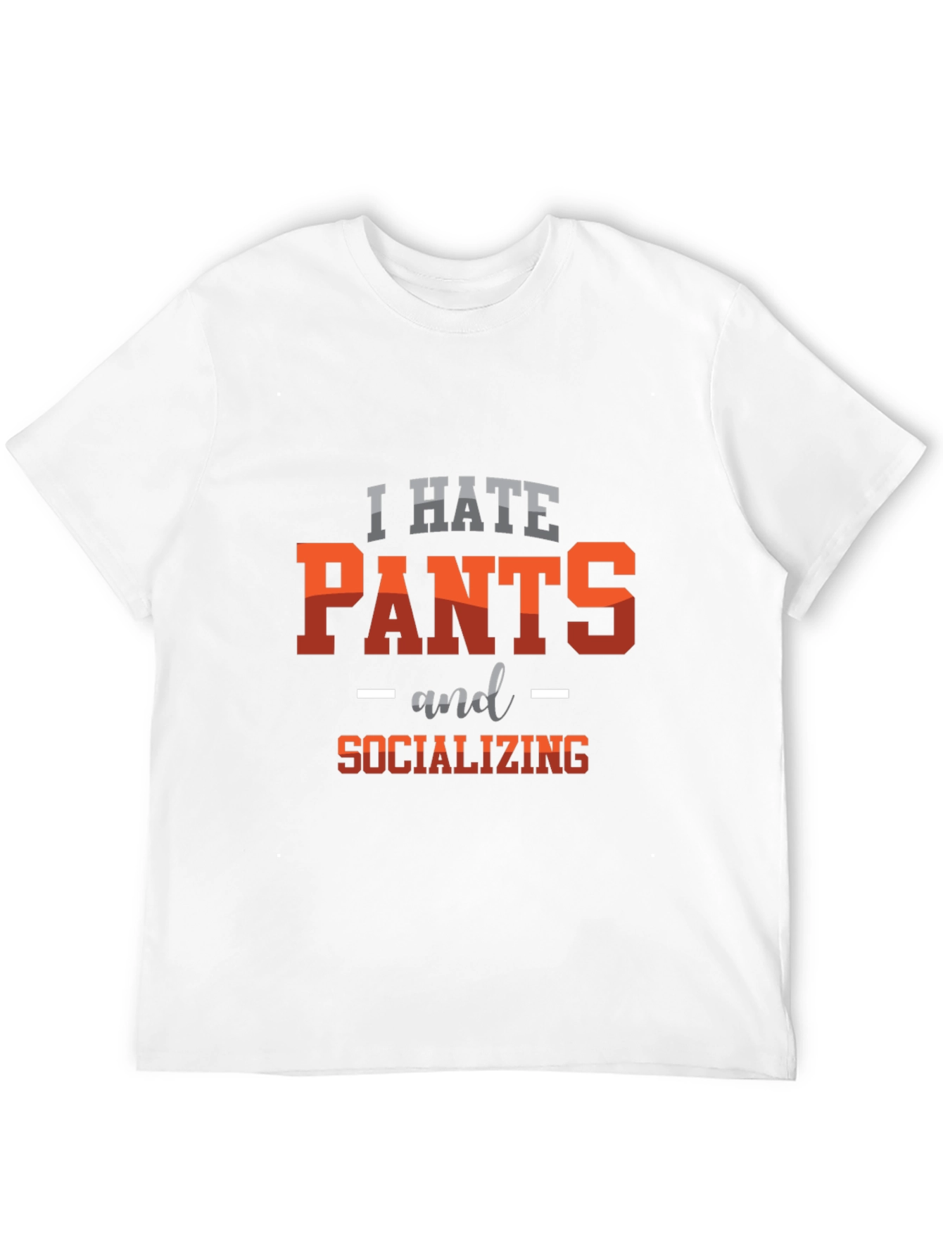 I Hate Pants & Socializing Graphic Tee