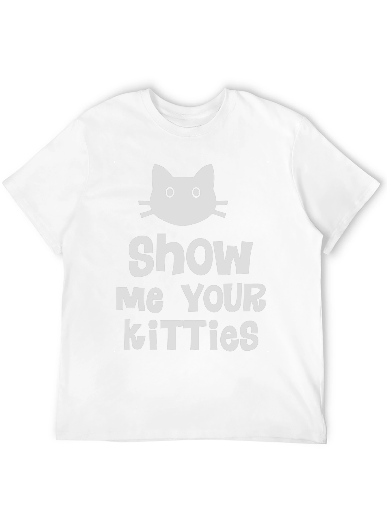 Show Me Your Kitties T-Shirt - Novelty Cat Tee