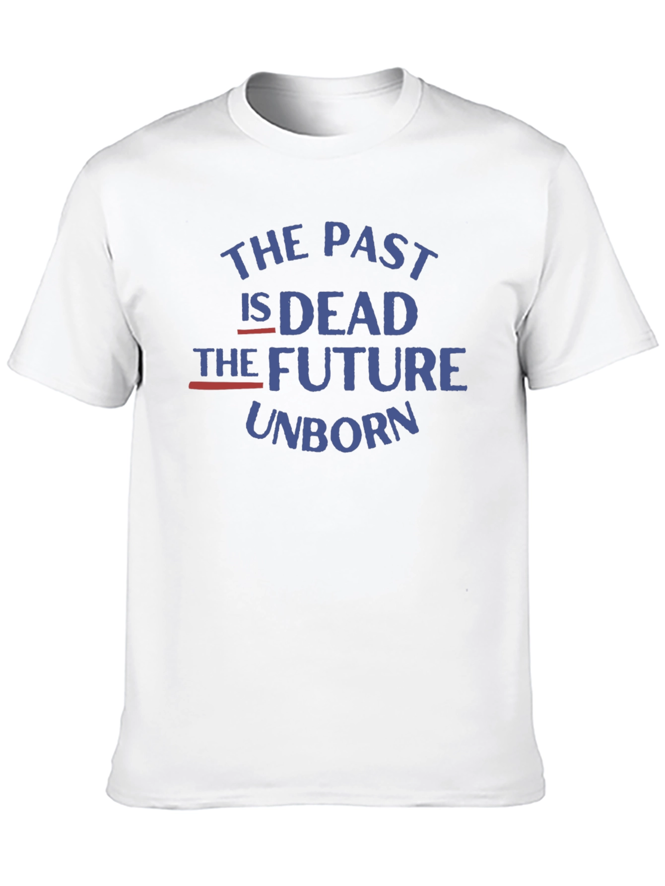 The Past is Dead Future Unborn T-Shirt