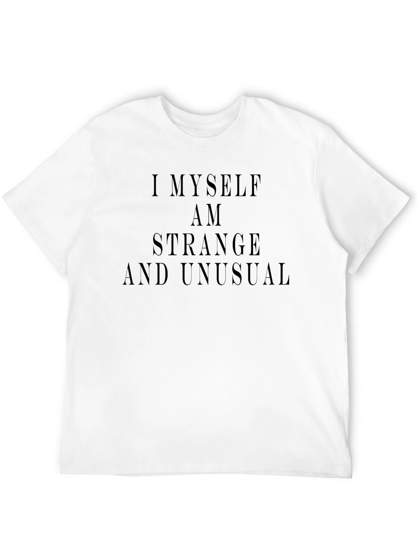 I Myself Am Strange & Unusual T-Shirt