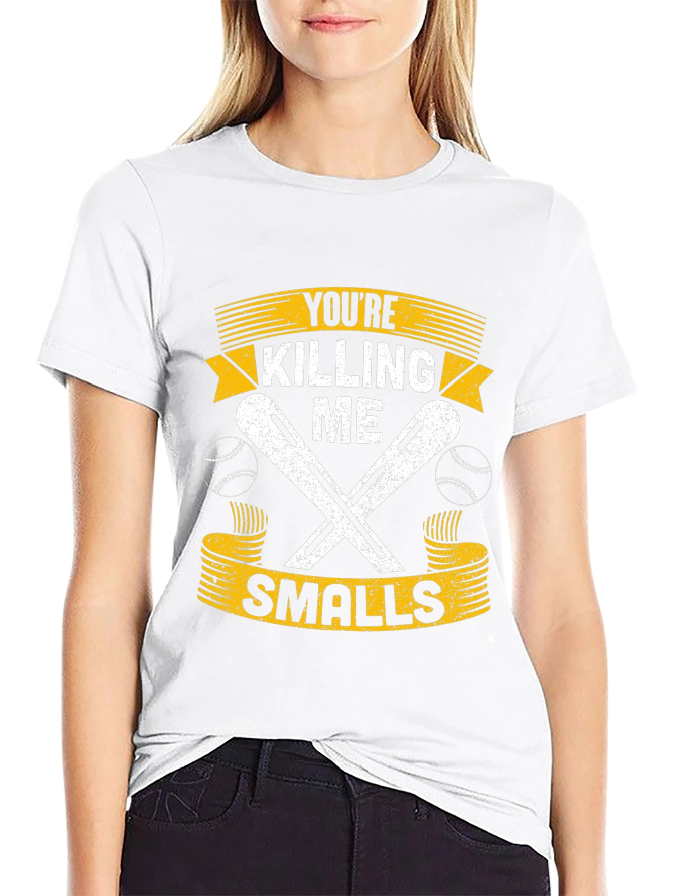 Youre Killing Me Smalls T-Shirt