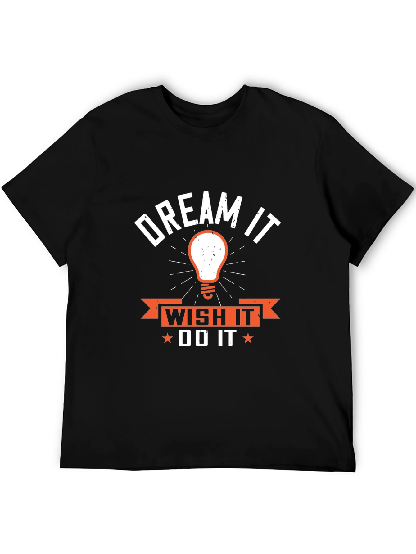 Dream It Wish It Do It T-Shirt