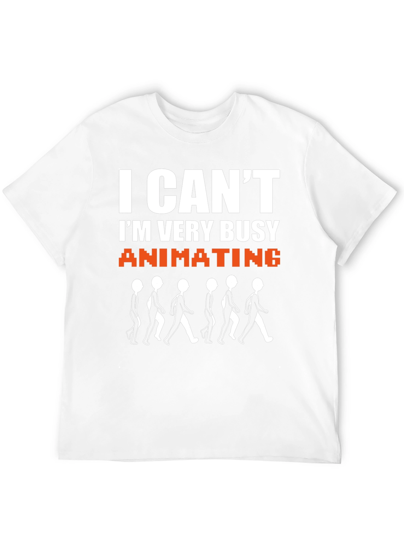 Funny Animating T-Shirt - I Cant Im Very Busy