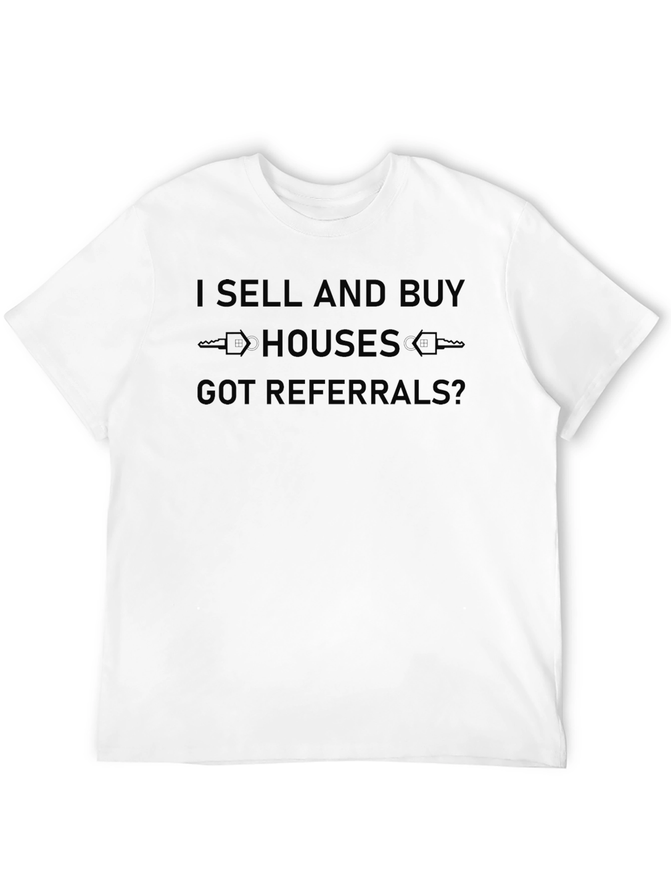 Real Estate T-Shirt: I Sell and Buy Houses