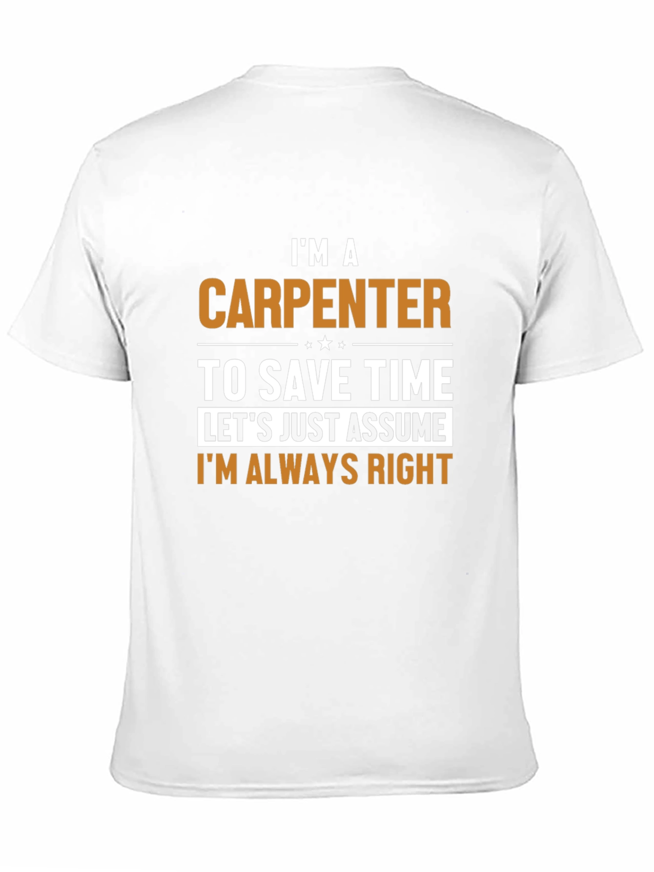 Carpenter T-Shirt - Im Always Right Humor
