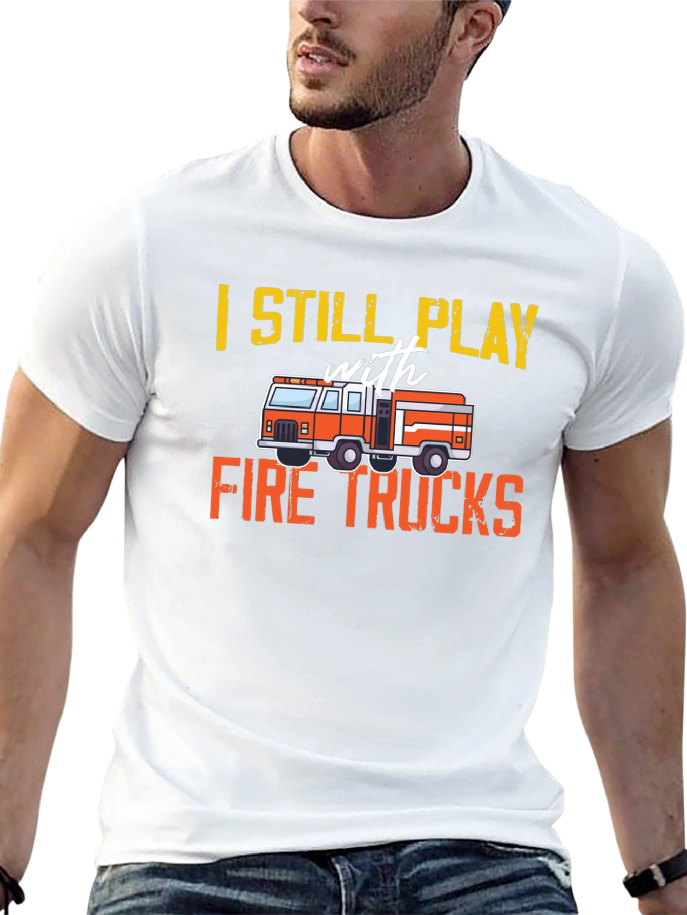 Fire Truck T-Shirt - Still Play With Fire Trucks