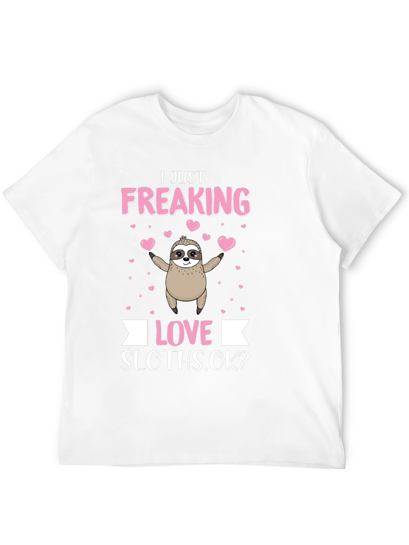 I Just Freaking Love Sloths T-Shirt