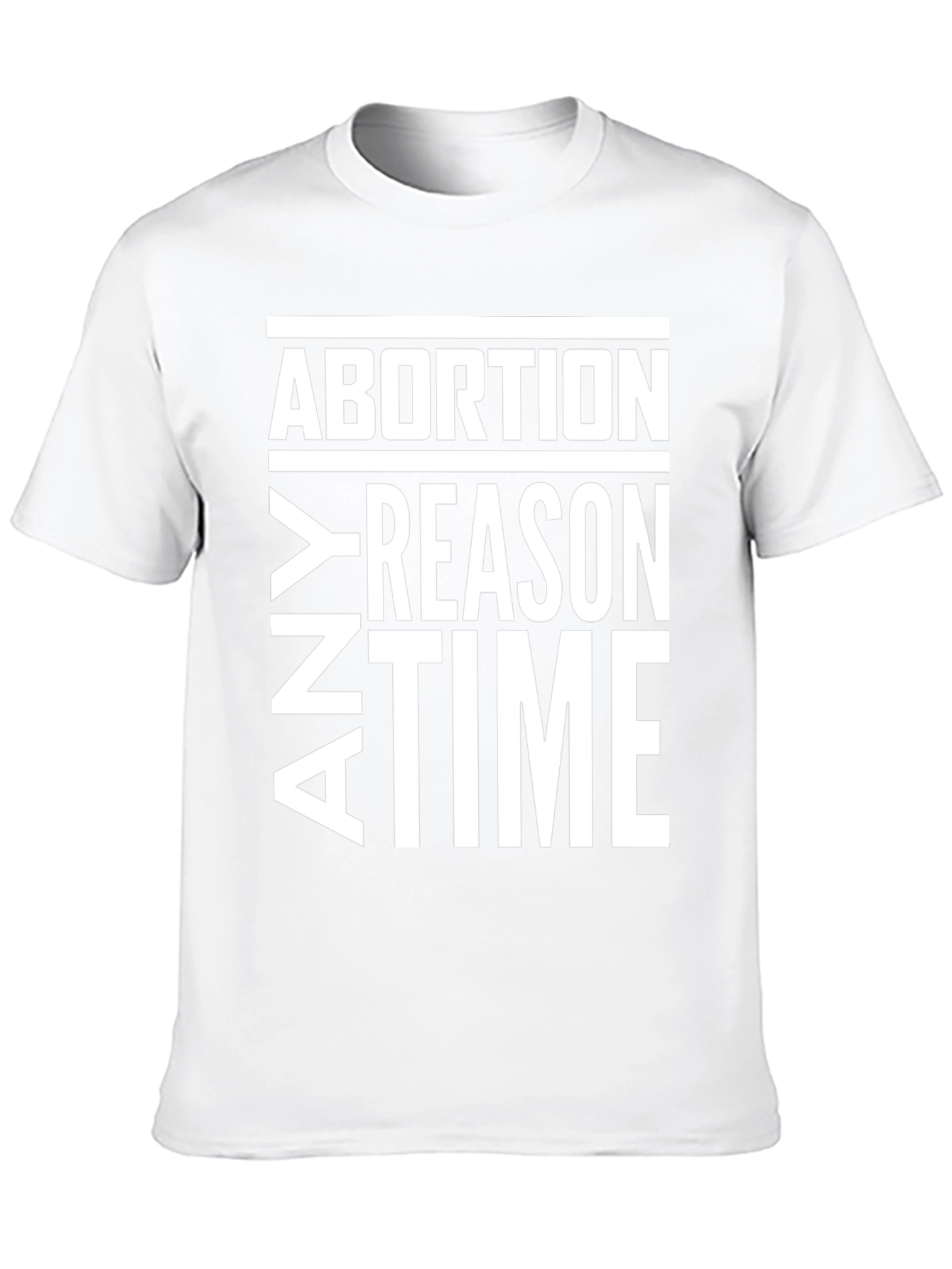Abortion Any Reason Any Time T-Shirt