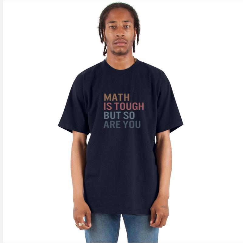 Math Is Tough But So Are You Funny Math Struggle