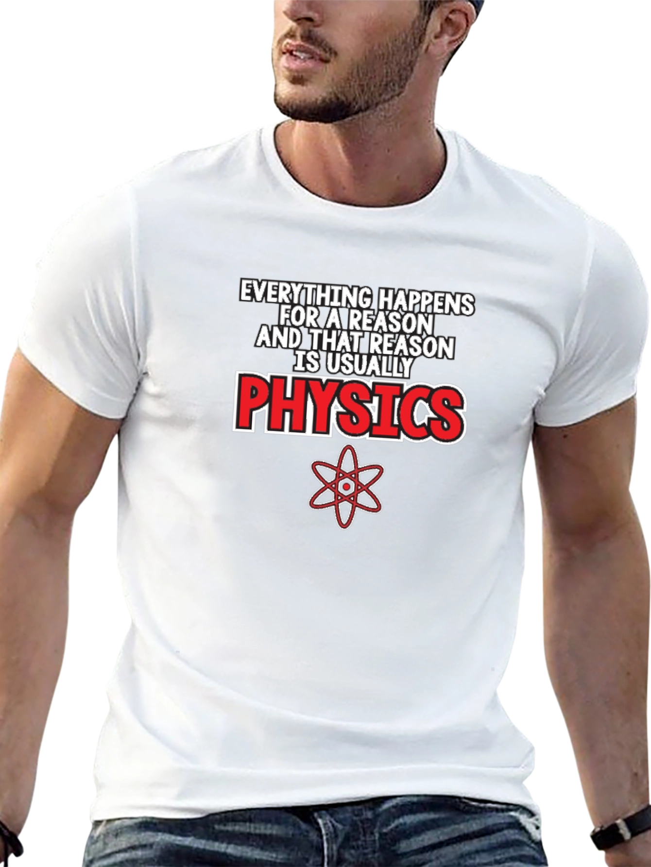Everything Happens For A Reason Physics T-Shirt