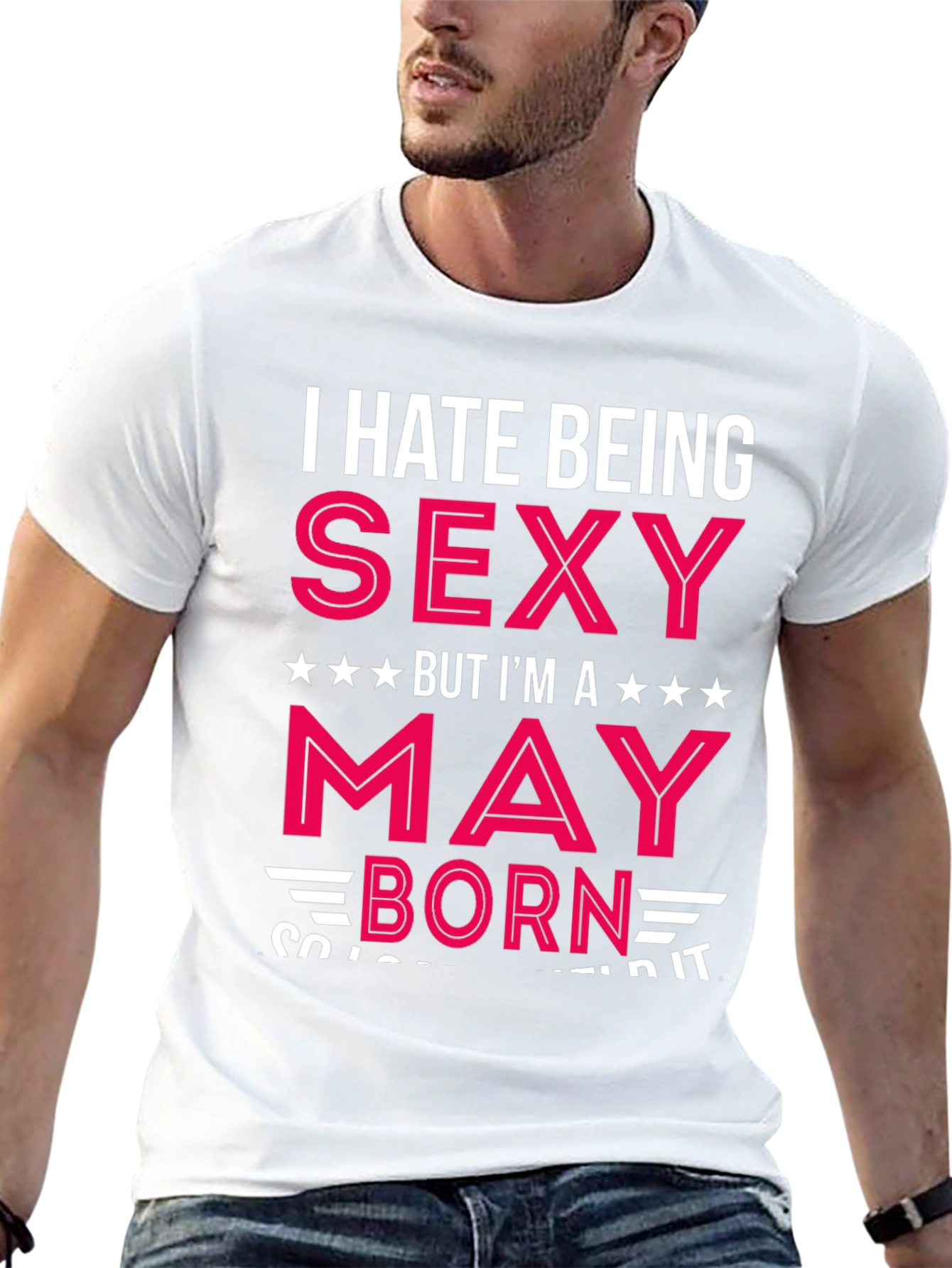 I Hate Being Sexy May Born T-Shirt