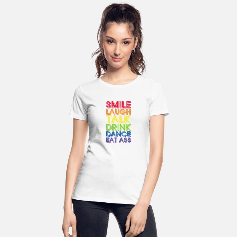 Smile Laugh Talk Drink Dance Eat Ass