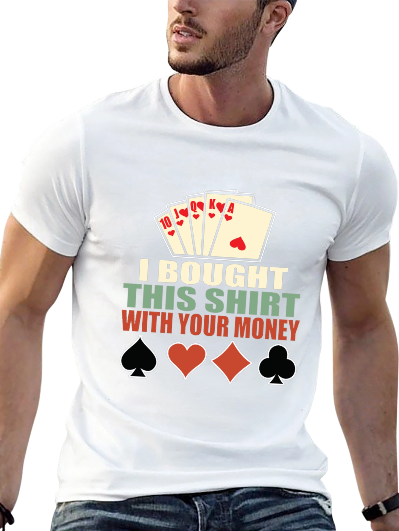 Poker Shirt: I Bought This Shirt With Your Money