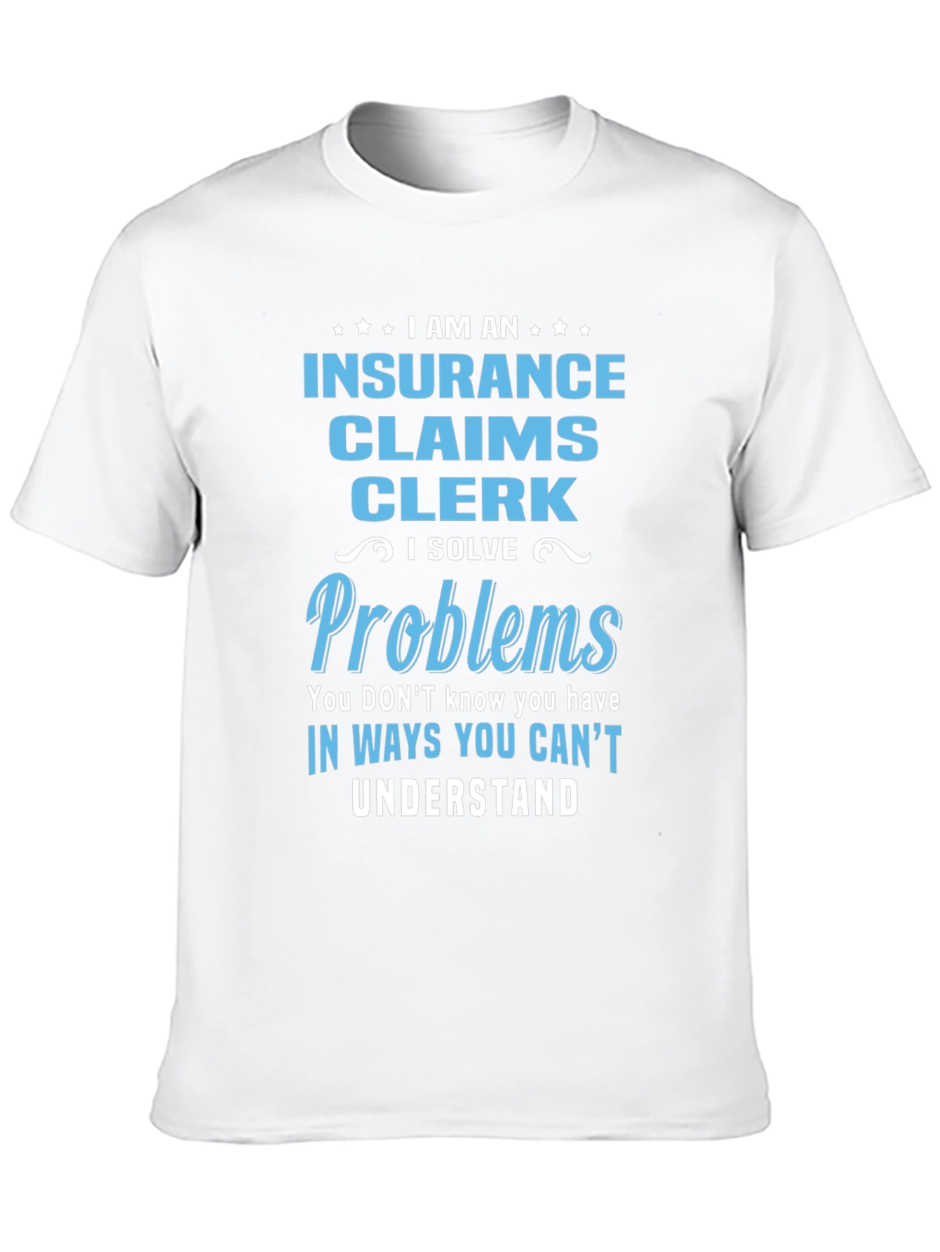 Insurance Claims Clerk T-Shirt: Problem Solver